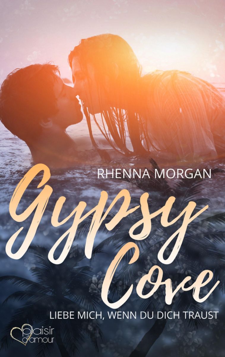 Gypsy Cove Liebe Mich Wenn Du Dich Traust Von Rhenna Morgan EBook