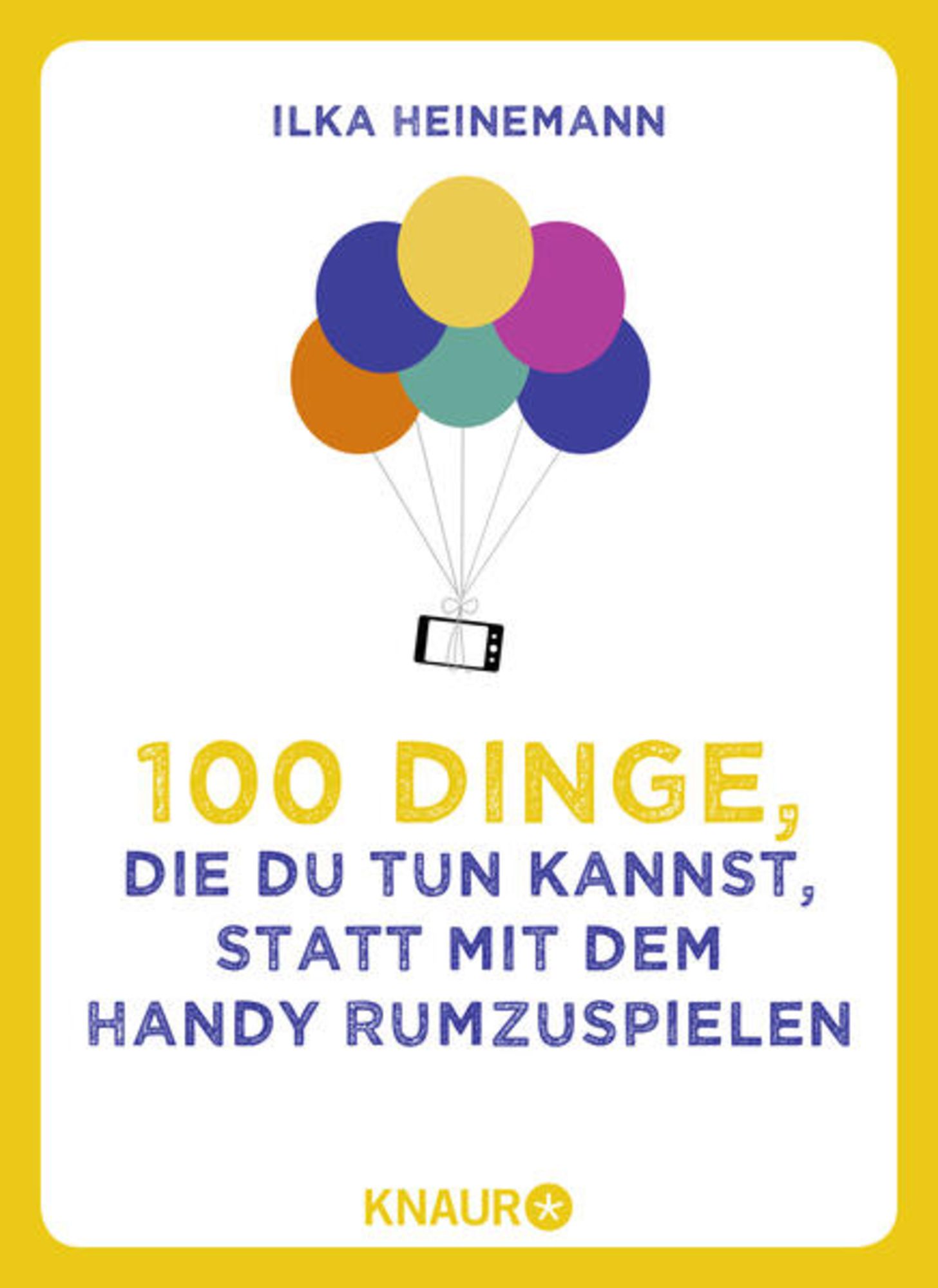 100 Dinge, die du tun kannst, statt mit dem Handy rumzuspielen' von 'Ilka  Heinemann' - Buch - '978-3-426-78896-7