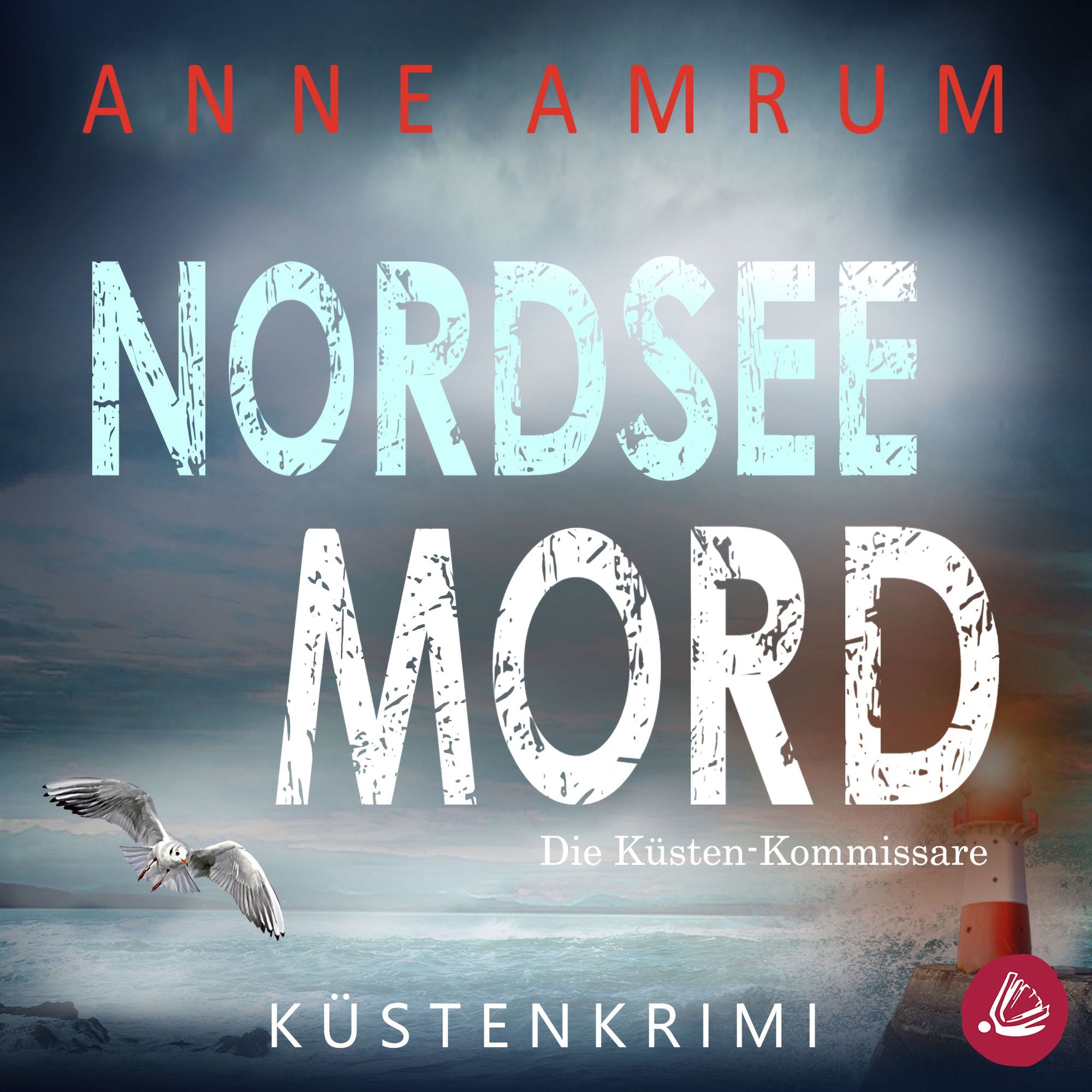 Nordsee Mord – Die Küsten-Kommissare: Küstenkrimi (Die Nordsee-Kommissare  1) von Anne Amrum - Hörbuch-Download