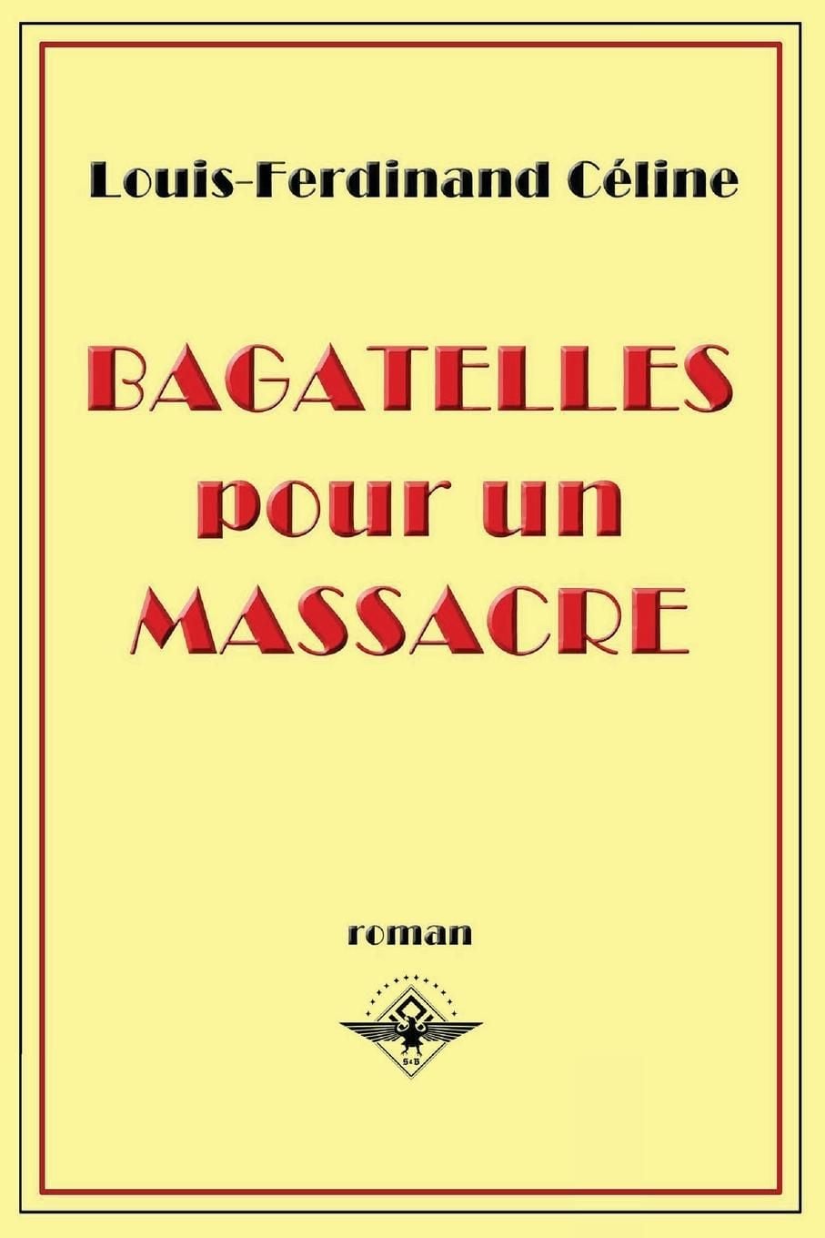 Céline, L: Bagatelles pour un massacre