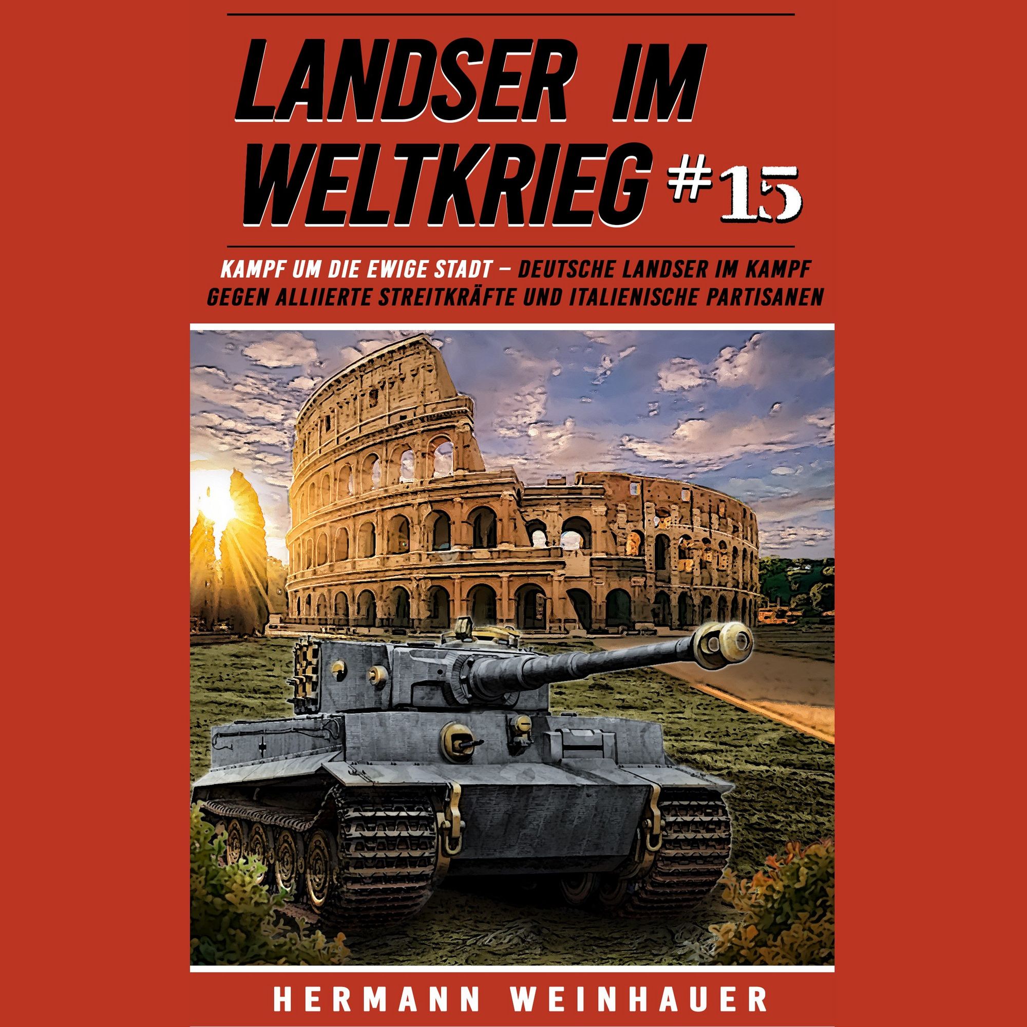 Landser im Weltkrieg 15: Kampf um die Ewige Stadt – Deutsche