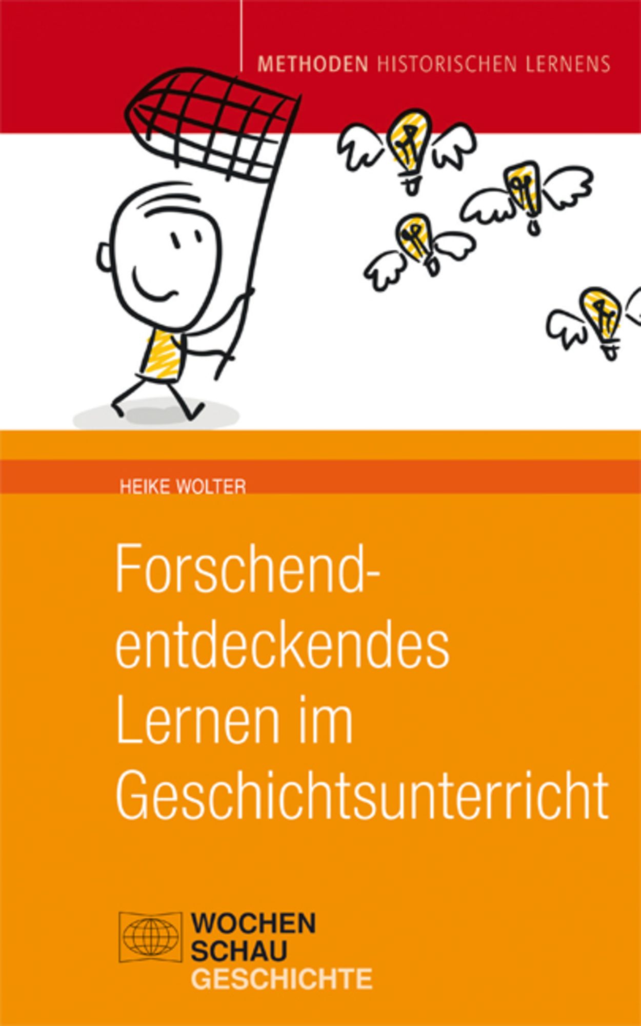 Forschend-entdeckendes Lernen im Geschichtsunterricht von Heike Wolter -  Buch - 978-3-7344-0674-4