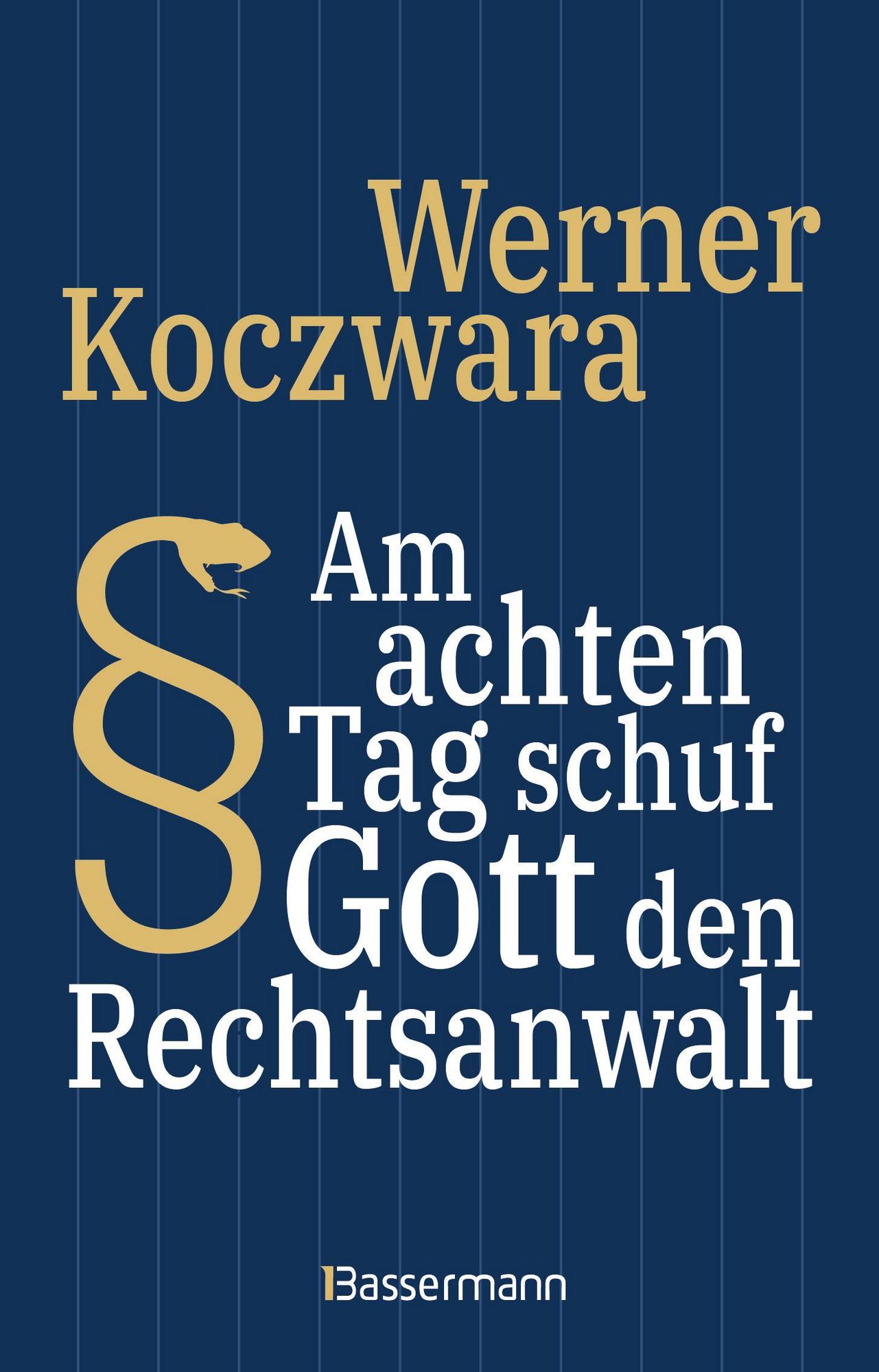 Werner Koczwara Am achten Tag schuf Gott den Rechtsanwalt - Der SPIEGEL-Bestseller bestellen