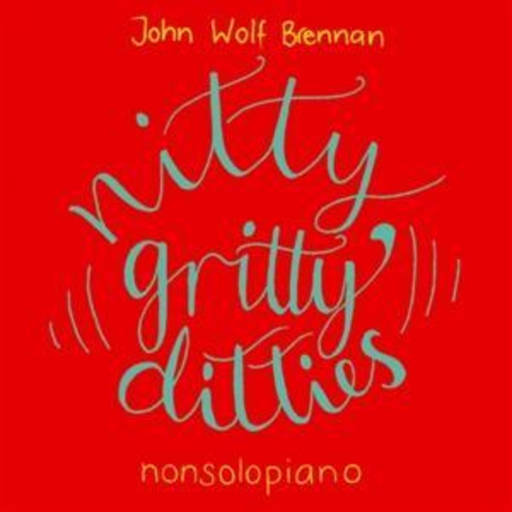 Nitty Gritty Ditties von John Wolf Brennan auf CD - Musik