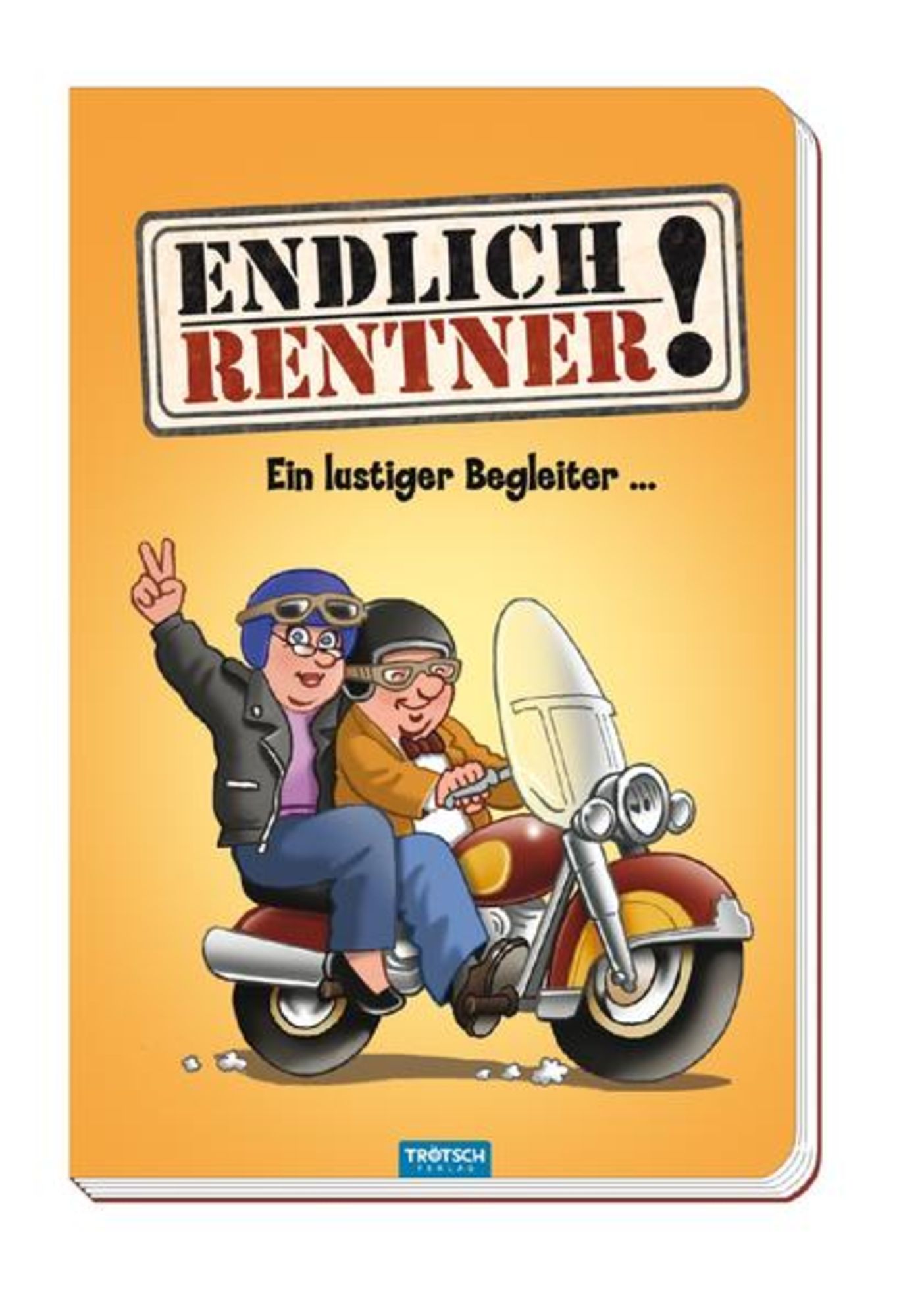 Endlich Rentner! Das lustige Buch für alle Senioren, die das Lachen lieben  von  - Buch - 978-3-95774-845-4