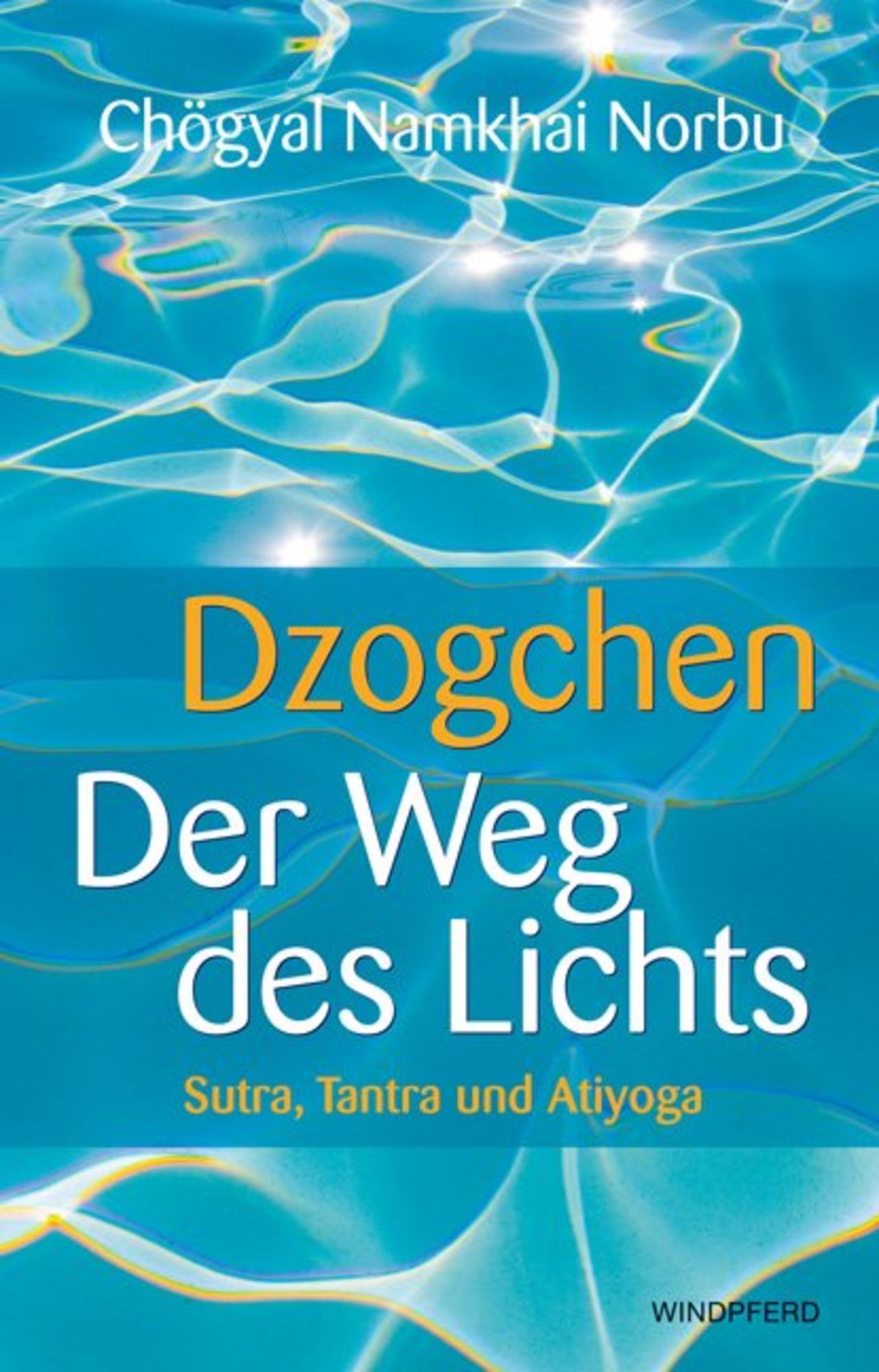 Dzogchen Der Weg des Lichts