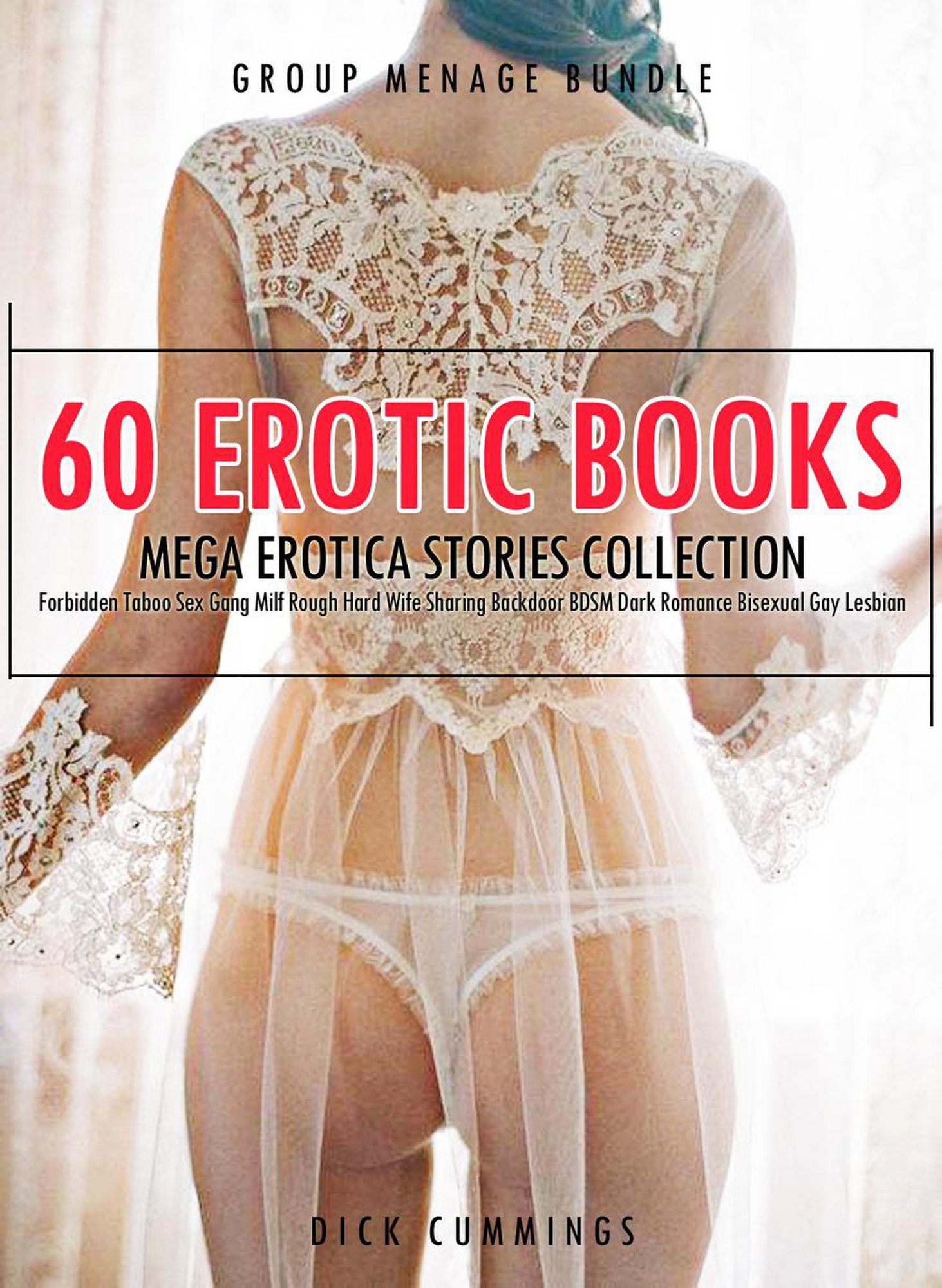 60 Erotic Books Mega Erotica Stories Collection- Forbidden Taboo Sex Gang Milf Rough Hard Wife Sharing Backdoor BDSM Dark Romance Bisexual Gay Lesbian von Dick Cummings