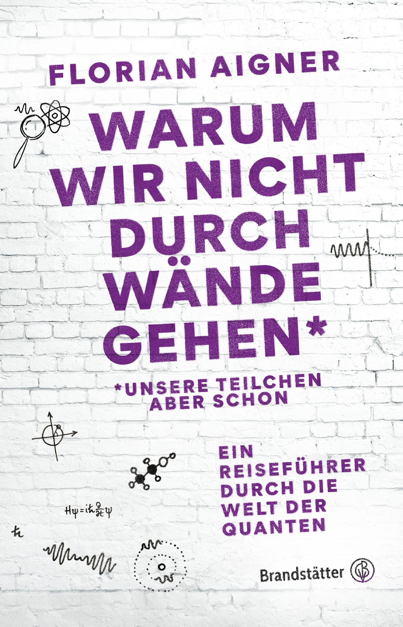 Warum wir nicht durch W nde gehen von Florian Aigner eBook