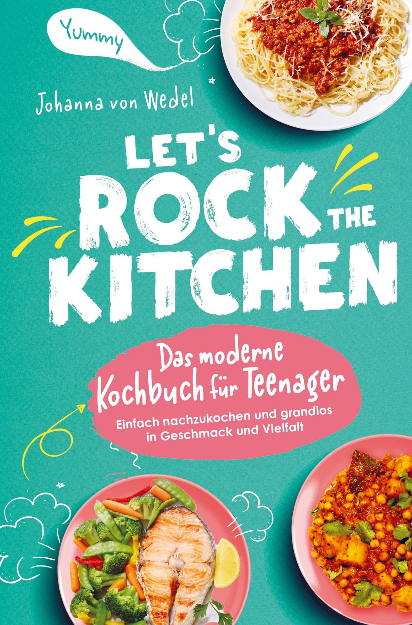 Let's Rock The Kitchen - Das moderne Kochbuch für Teenager - Einfach  nachzukochen und grandios in Geschmack und Vielfalt' von 'Johanna Wedel' -  Buch - '978-94-036-8568-7