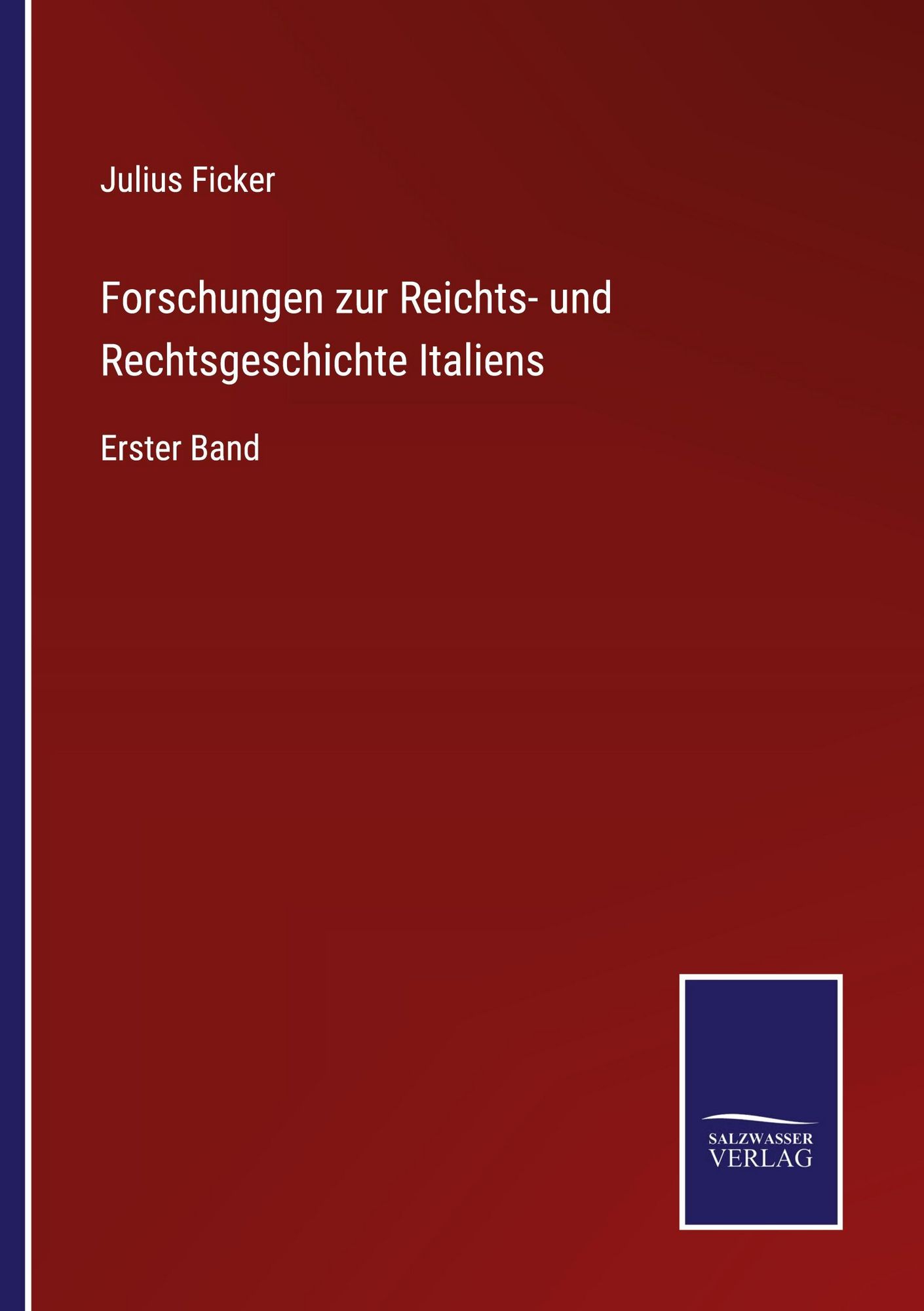 Forschungen zur Reichts und Rechtsgeschichte Italiens von Julius