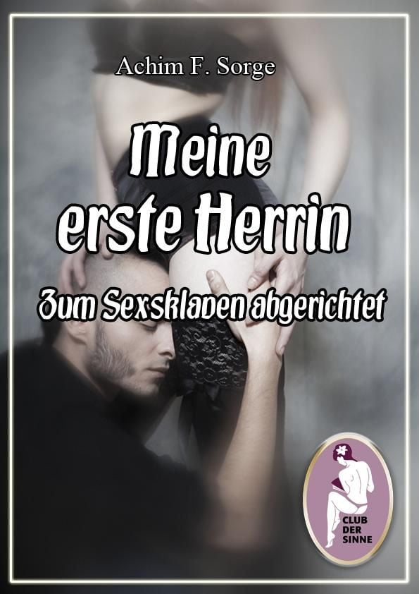Meine erste Herrin - Zum Sexsklaven abgerichtet' von 'Achim F. Sorge' -  eBook