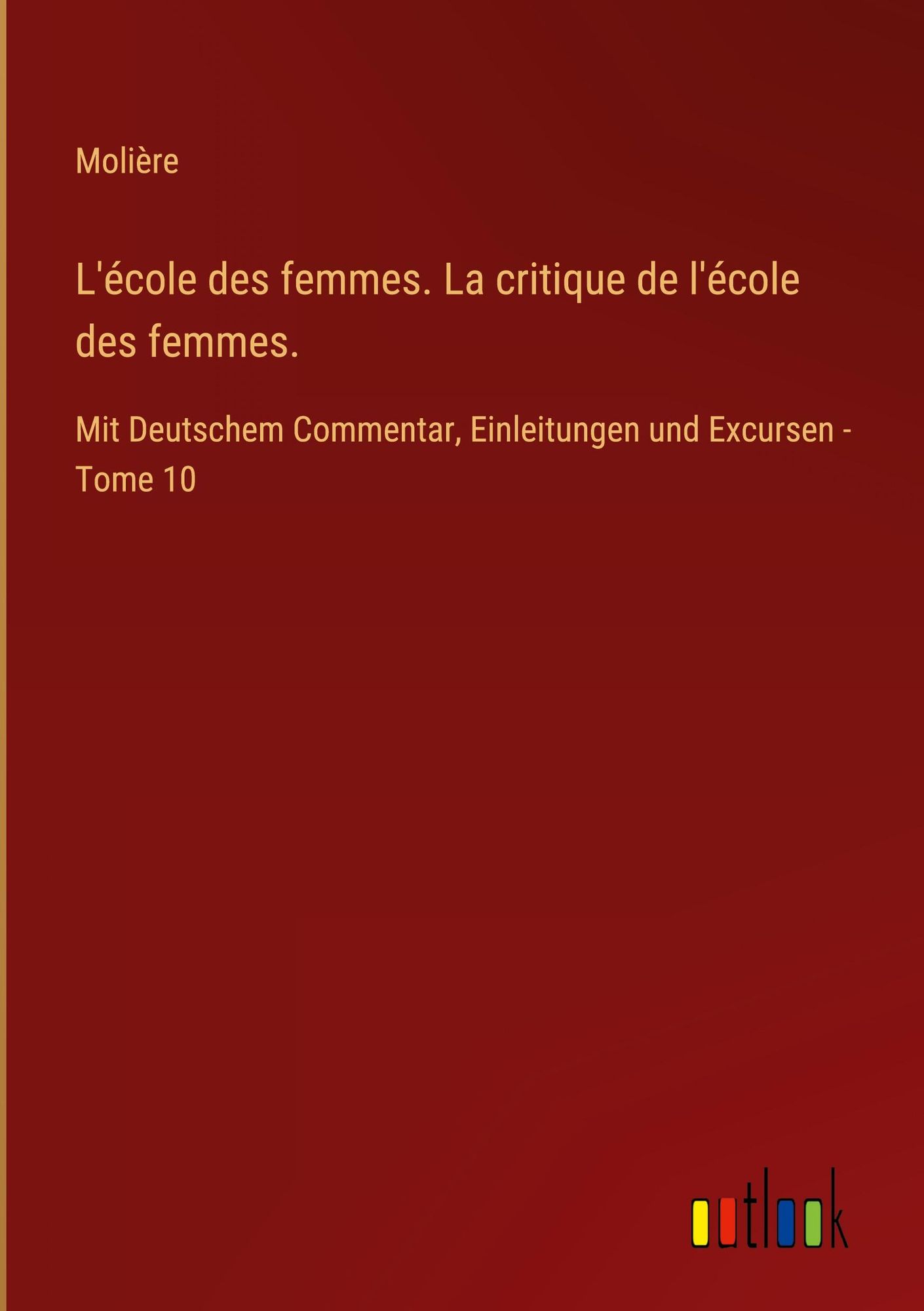 'l'école Des Femmes. La Critique De L'école Des Femmes.' Von 'molière 