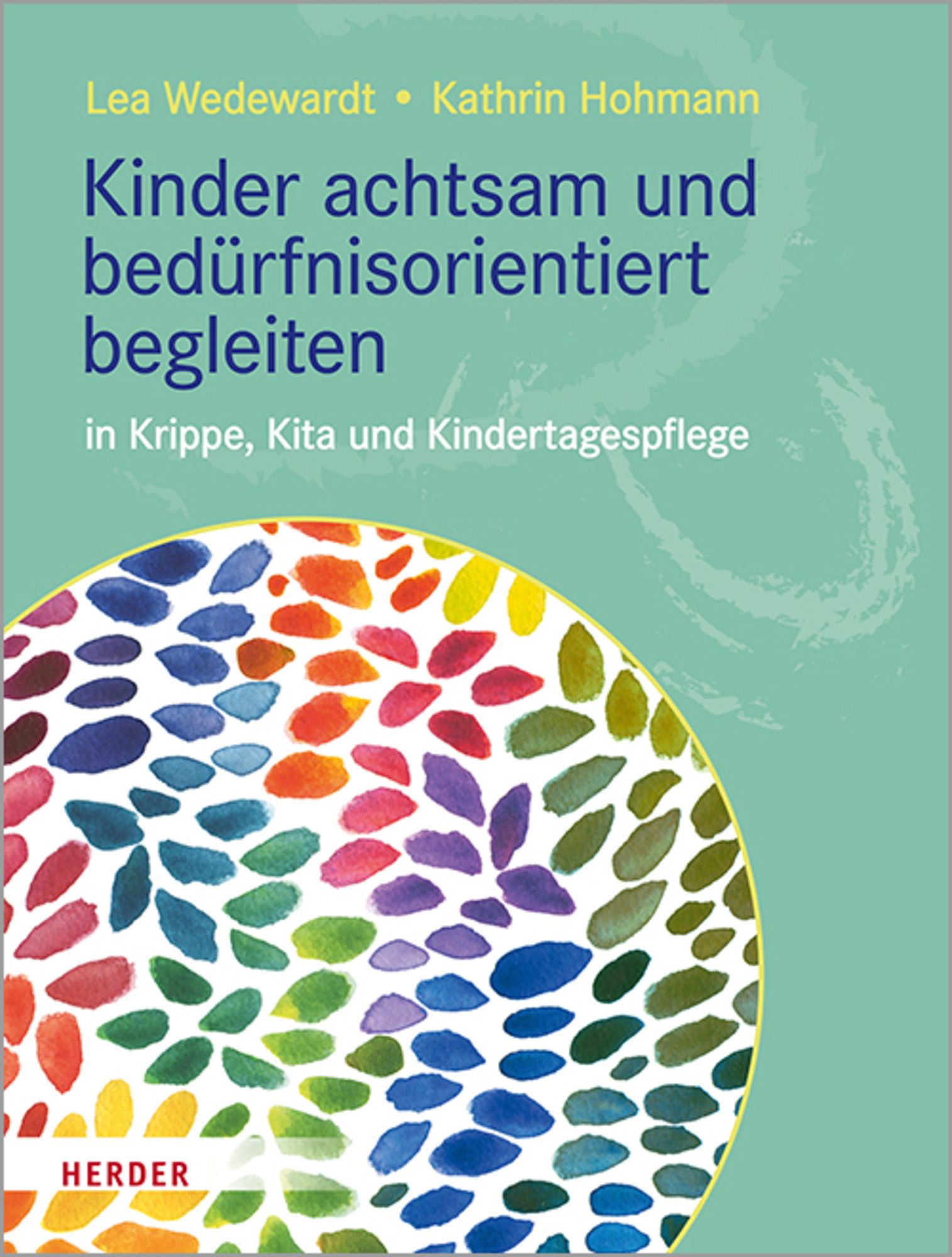 Kinder achtsam und bedürfnisorientiert begleiten von Lea Wedewardt - Buch  - 978-3-451-38930-6