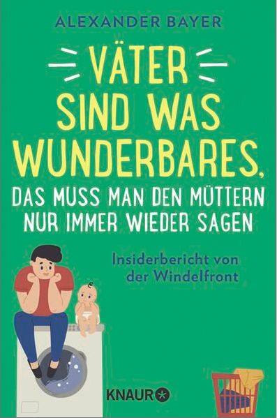 "Väter sind was Wunderbares, das muss man den Müttern nur immer wieder