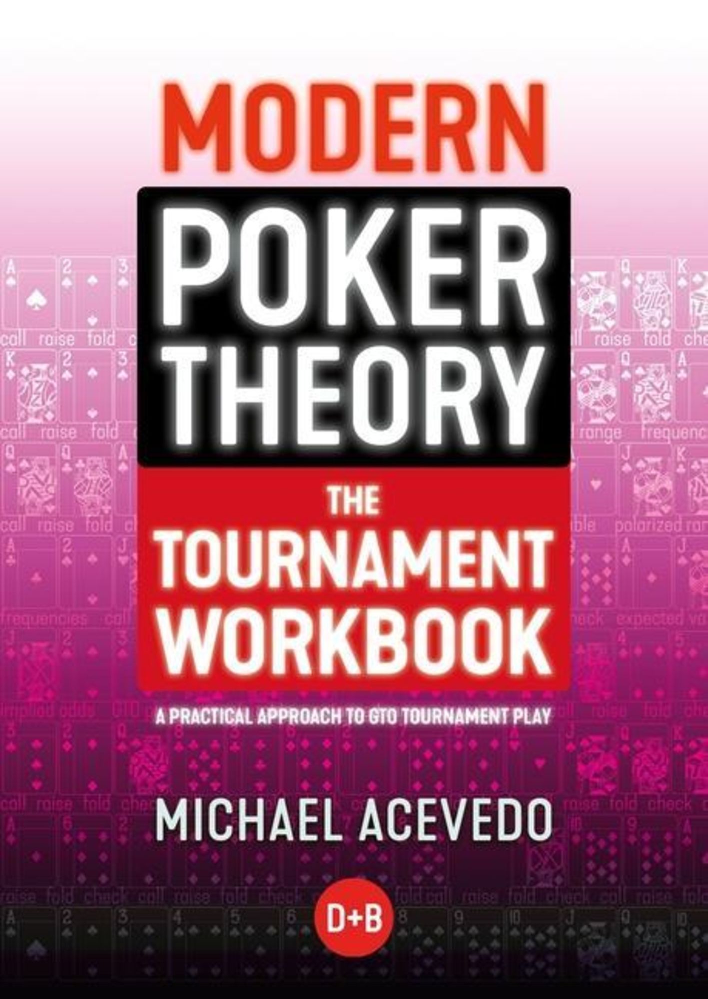 Modern Poker Theory - The Tournament Workbook' von 'Michael Acevedo' -  'Taschenbuch' - '978-1-912862-29-0