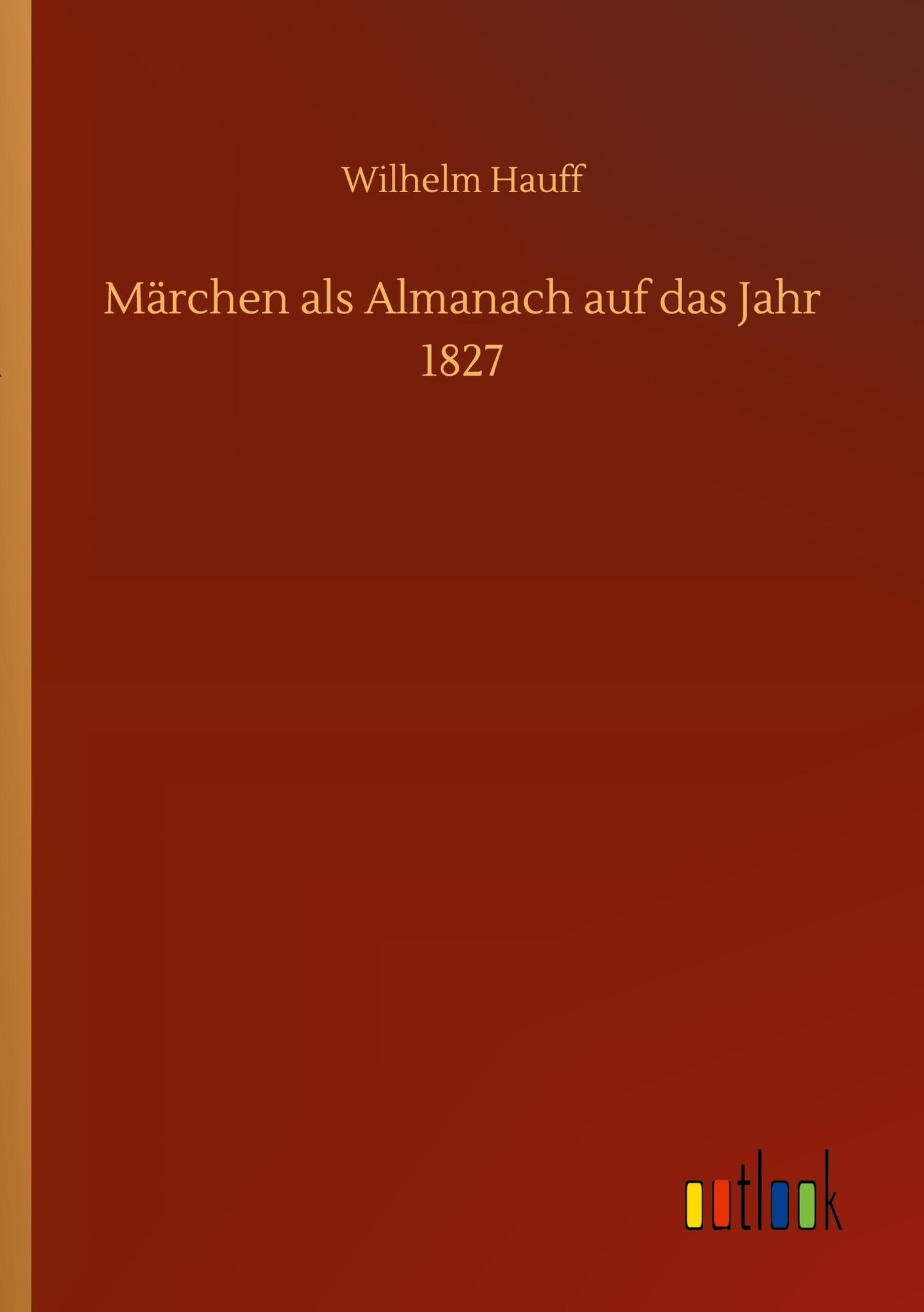 Märchen Als Almanach Auf Das Jahr 1827 Von Wilhelm Hauff Buch 978 3 7523 0227 1