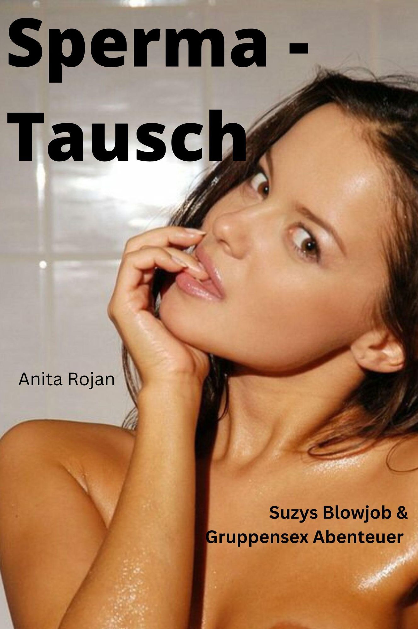 SPERMA - TAUSCH Suzys Blowjob and Gruppensex Abenteuer von Anita Rojan Bild