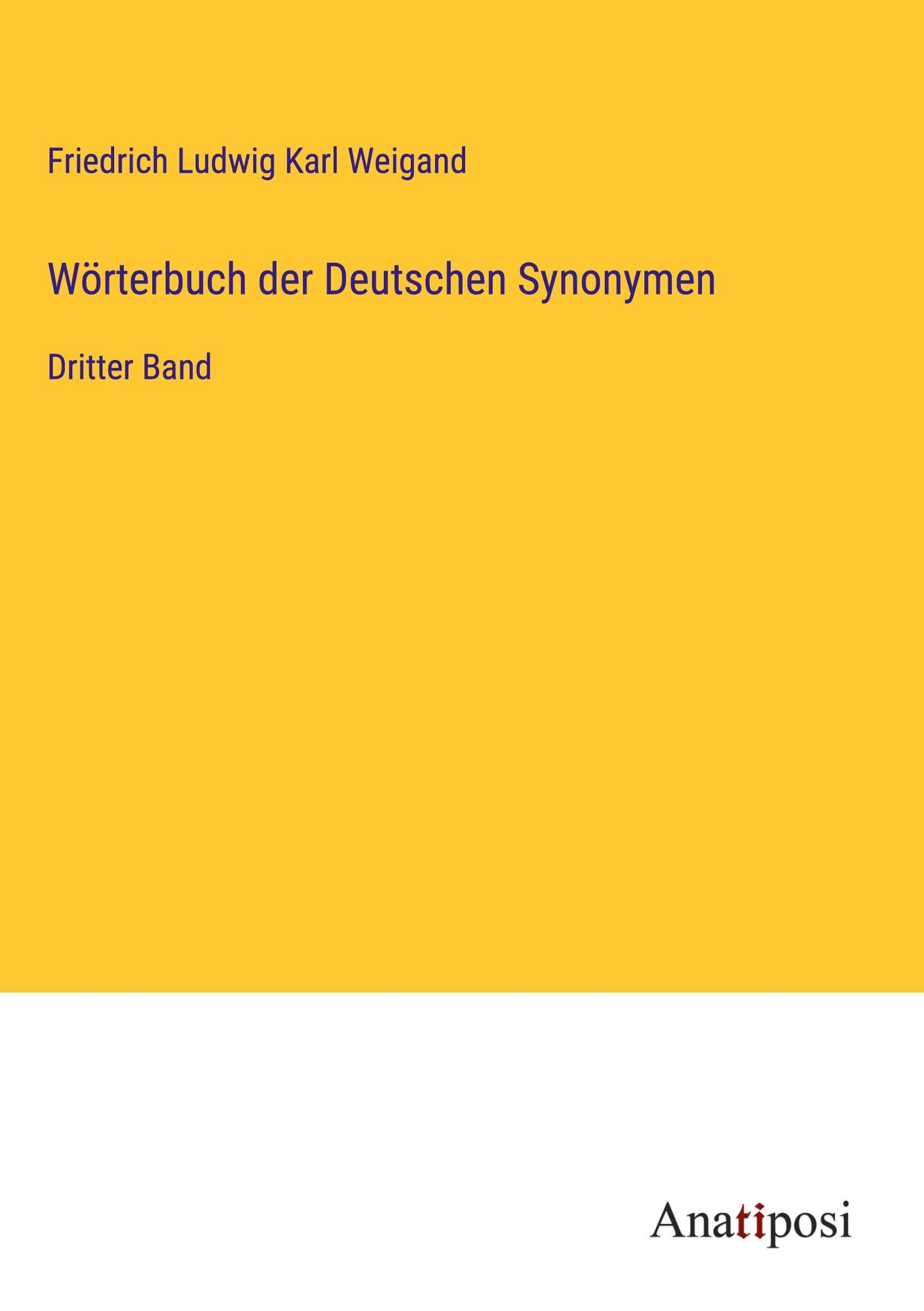 'Wörterbuch der Deutschen Synonymen' von 'Friedrich Ludwig Karl Weigand