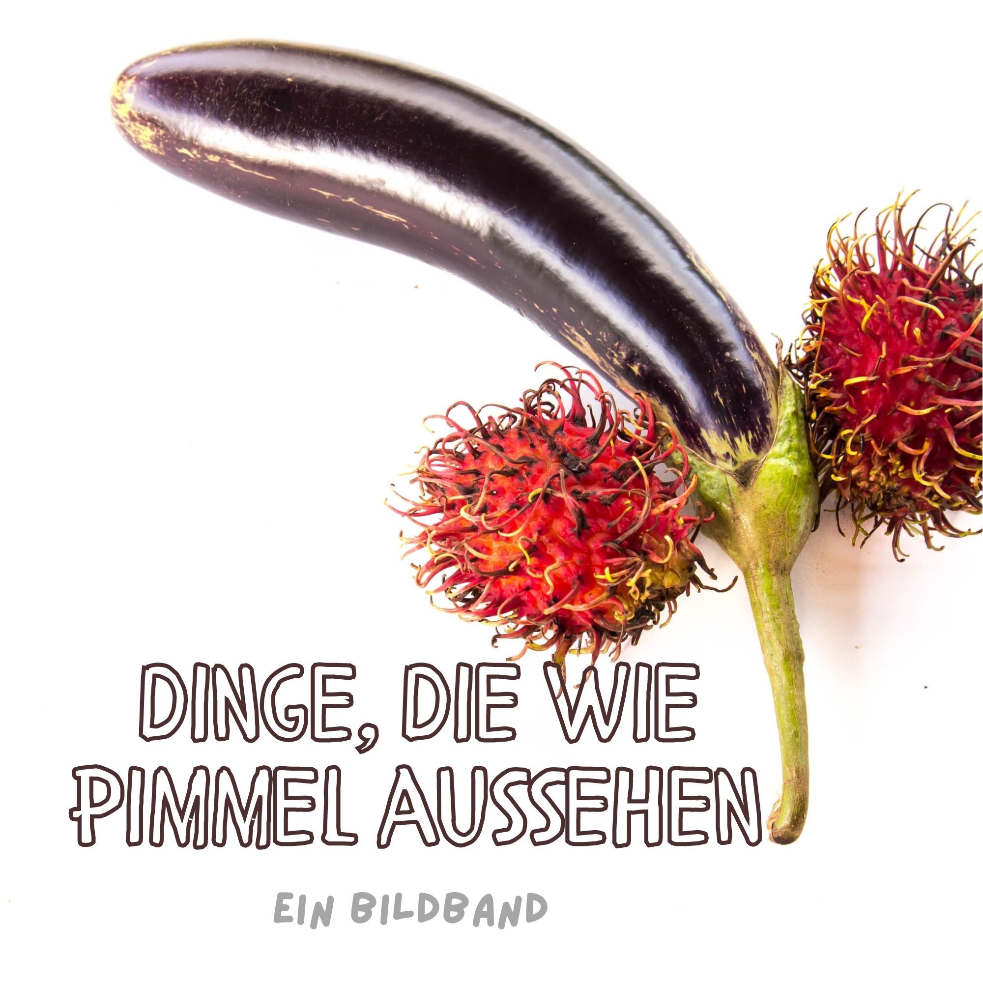 "Dinge, die wie Pimmel aussehen" online kaufen