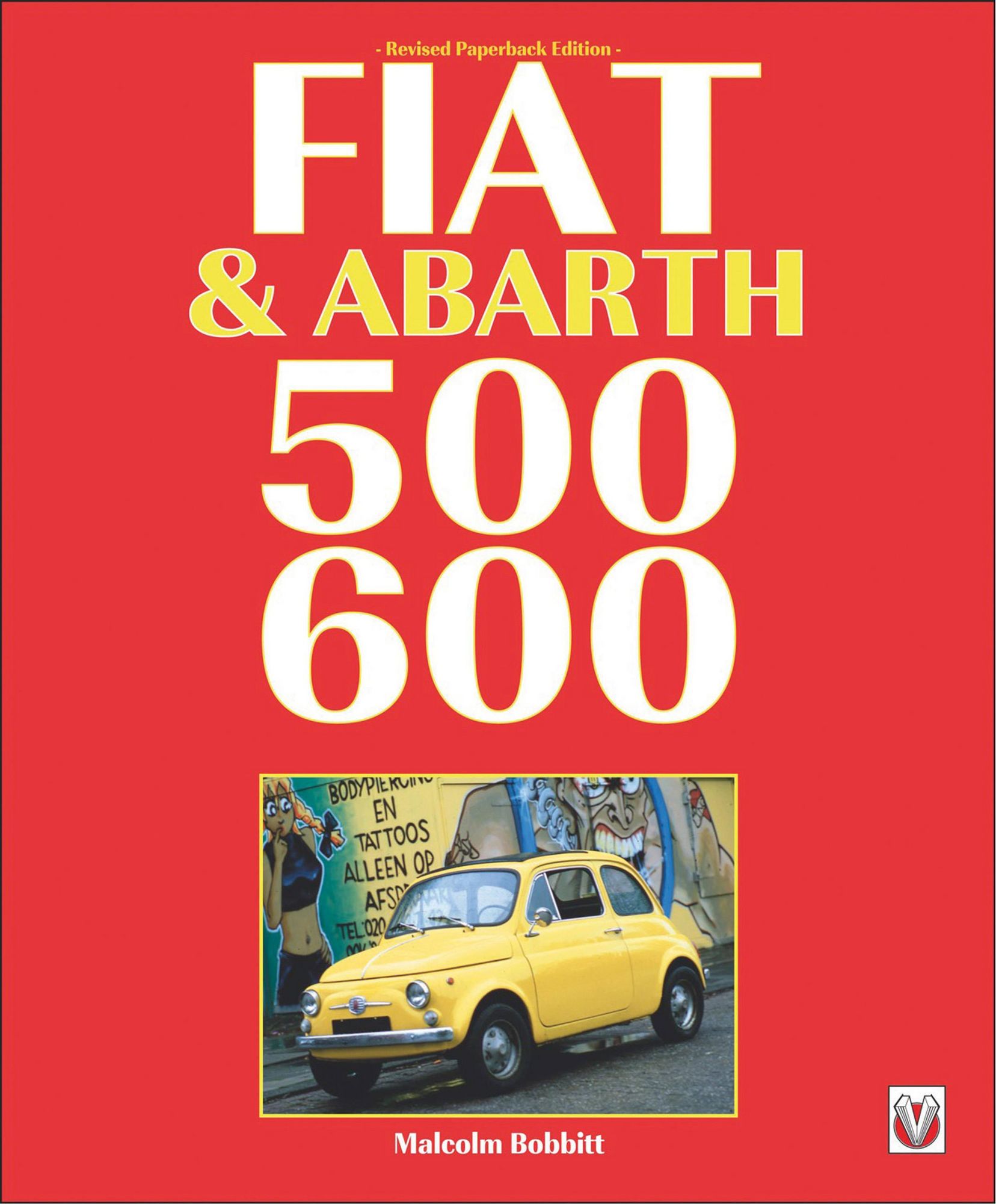 FIAT＆ABARTH 500・600 / Malcolm Bobbitt Bobbitt, M: Fiat & Abarth 500 & 600