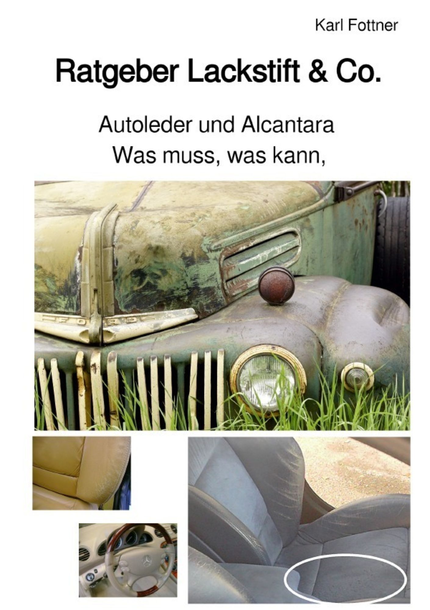 Lackstift & Co. / Ratgeber - Was muss, was kann, Autoleder und  Alcantara' von 'Karl Fottner' - Buch - '978-3-7450-6181-9