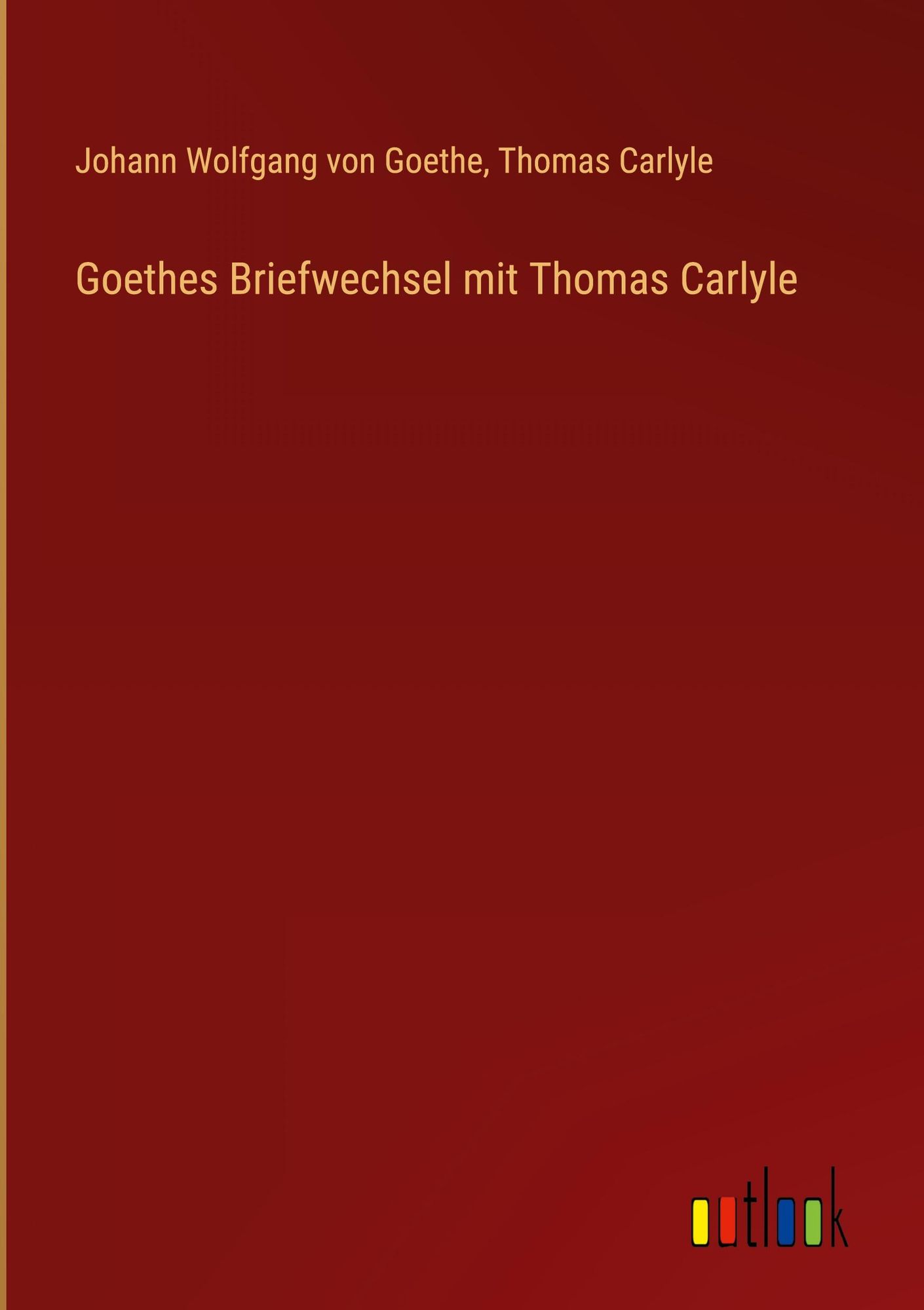 'Goethes Briefwechsel Mit Thomas Carlyle' Von 'Johann Wolfgang Von ...