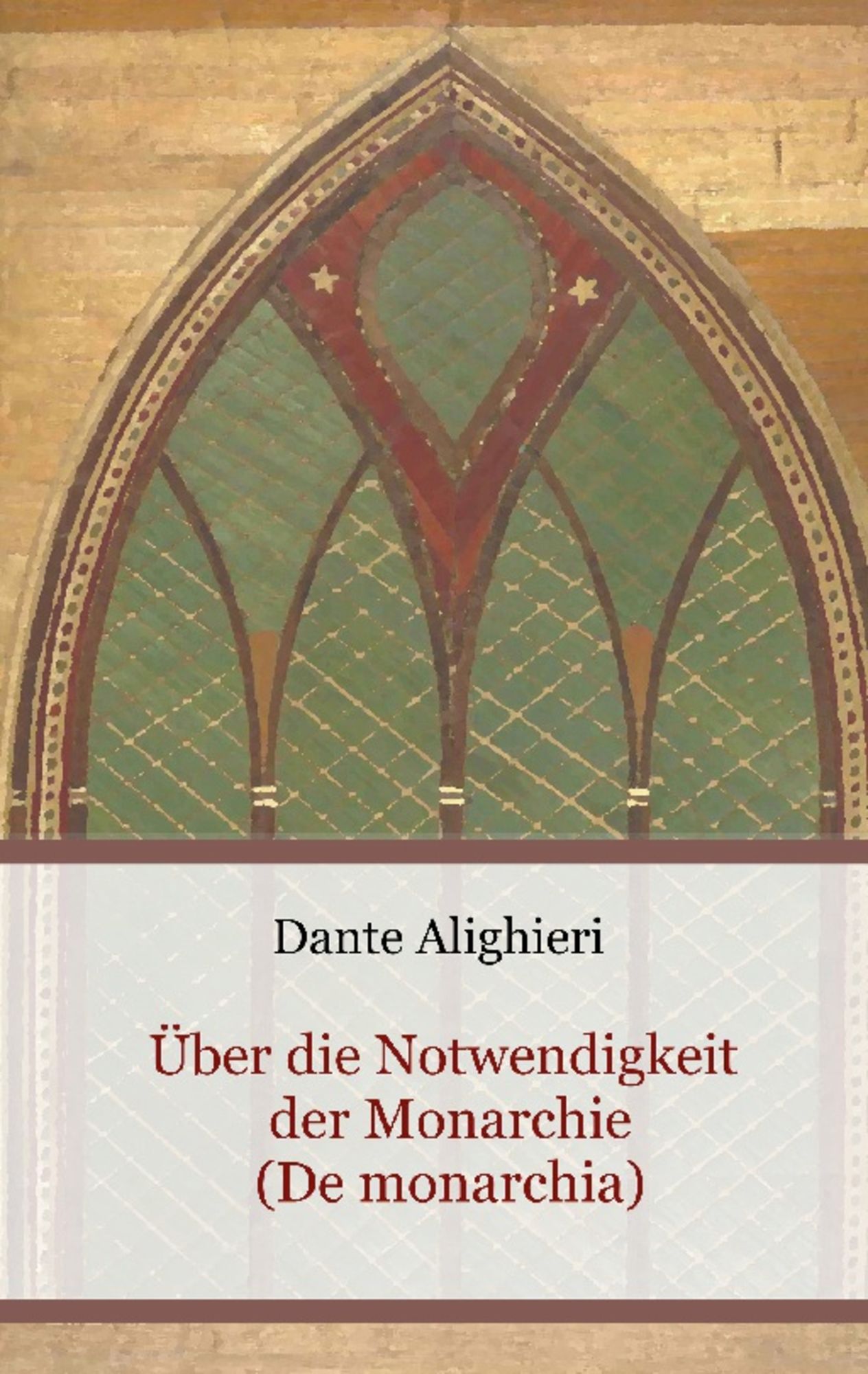 ber die Notwendigkeit der Monarchie De monarchia von Dante