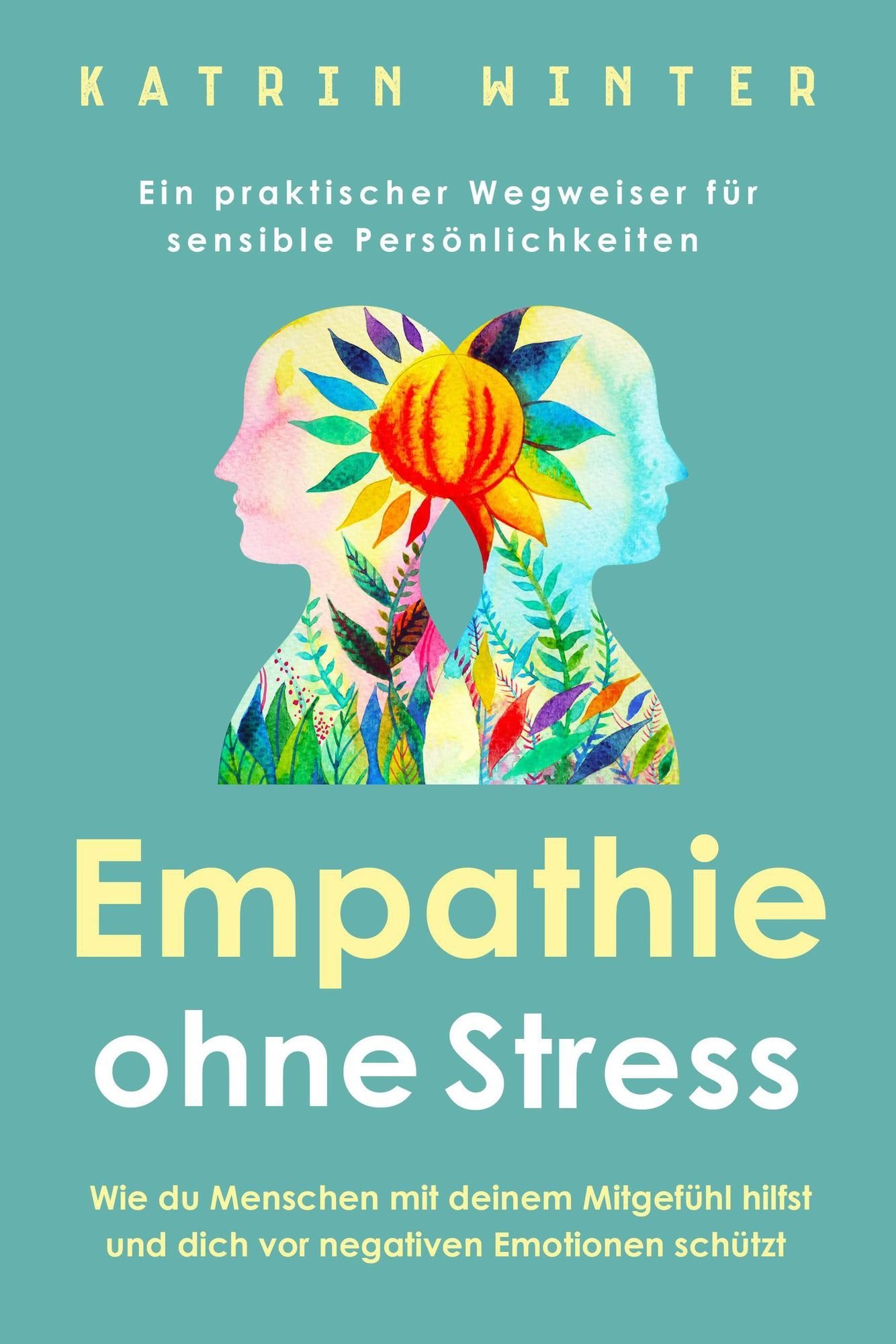 'Empathie Ohne Stress: Wie Du Menschen Mit Deinem Mitgefühl Hilfst Und ...