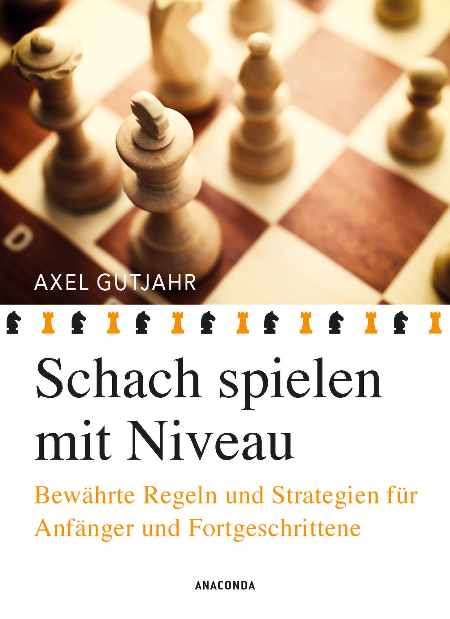 Schach spielen mit Niveau von Axel Gutjahr - Buch