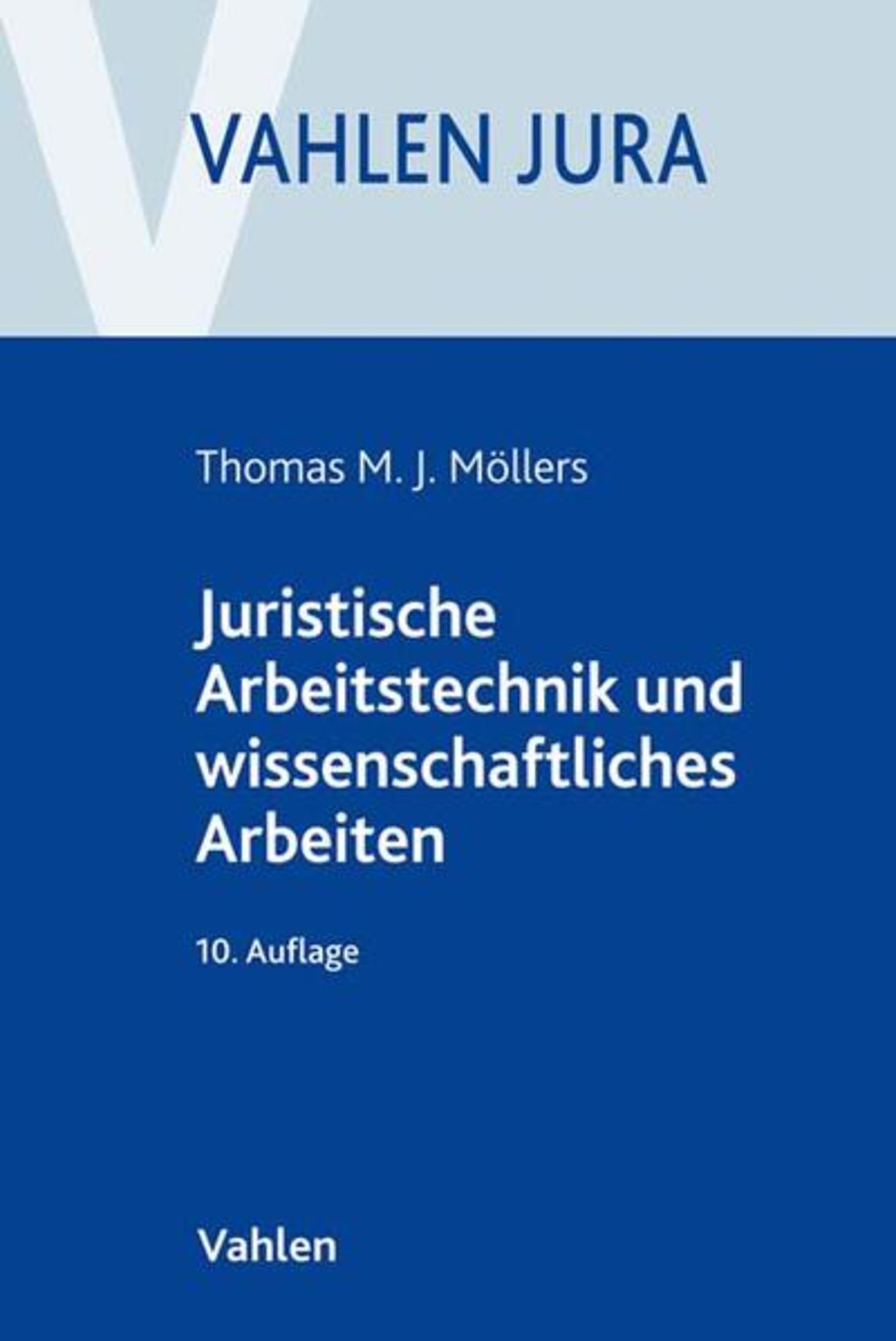 Juristische Arbeitstechnik und wissenschaftliches Arbeiten' von 'Thomas  M.J. Möllers' - Buch - '978-3-8006-6392-7