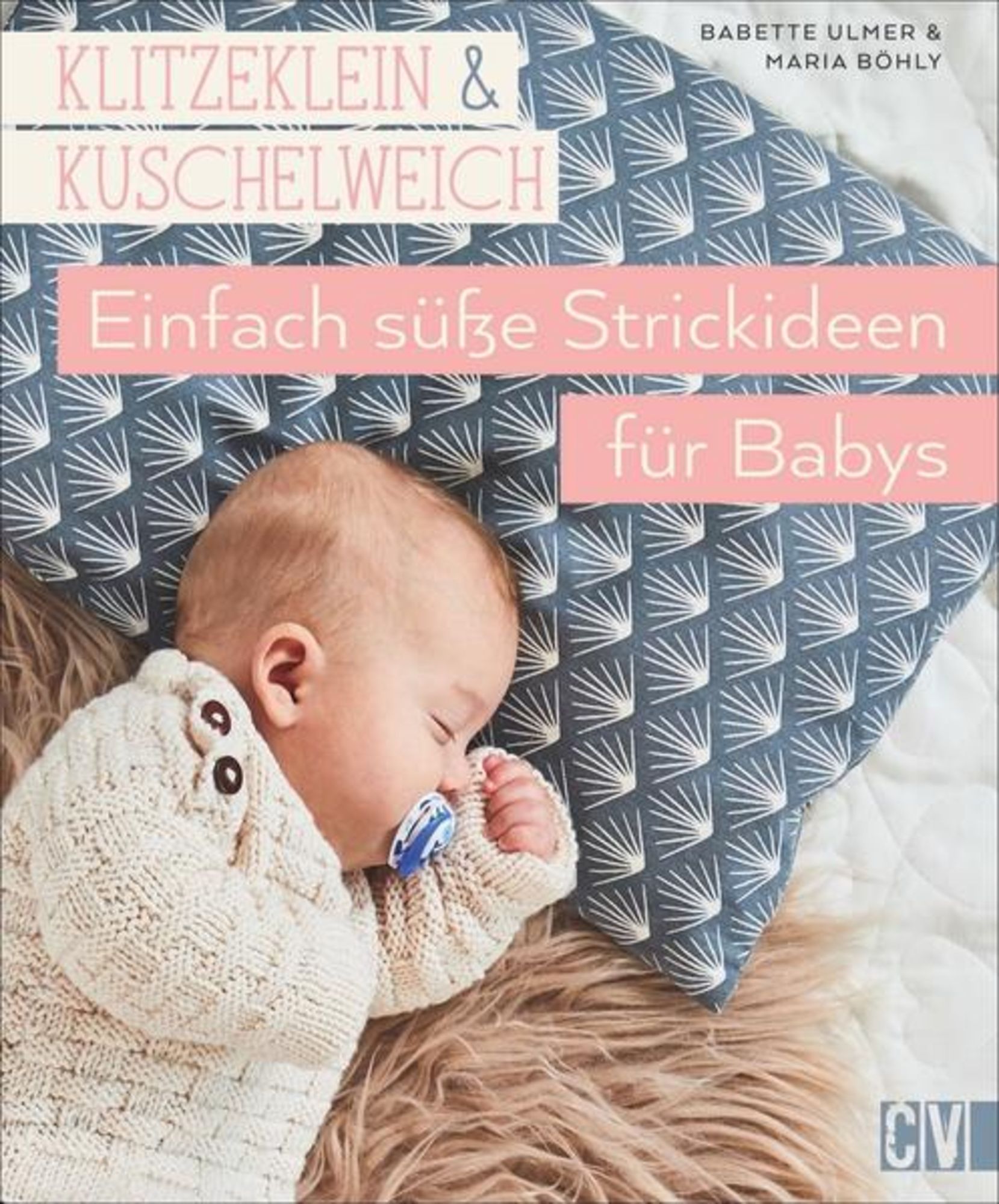 Klitzeklein & kuschelweich – Einfach süße Strickideen für Babys' von  'Babette Ulmer' - Buch - '978-3-8410-6539-1'