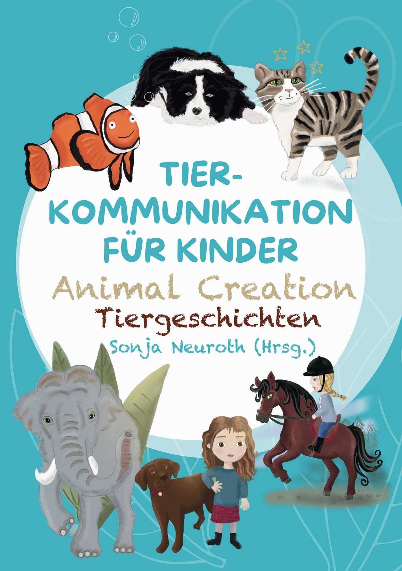 Tierkommunikation Für Kinder: Animal Creation Tiergeschichten Von Sonja ...