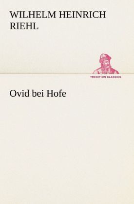 Wilhelm Heinrich Von Riehl Ovid bei Hofe von Wilhelm Heinrich Riehl - Buch | Thalia