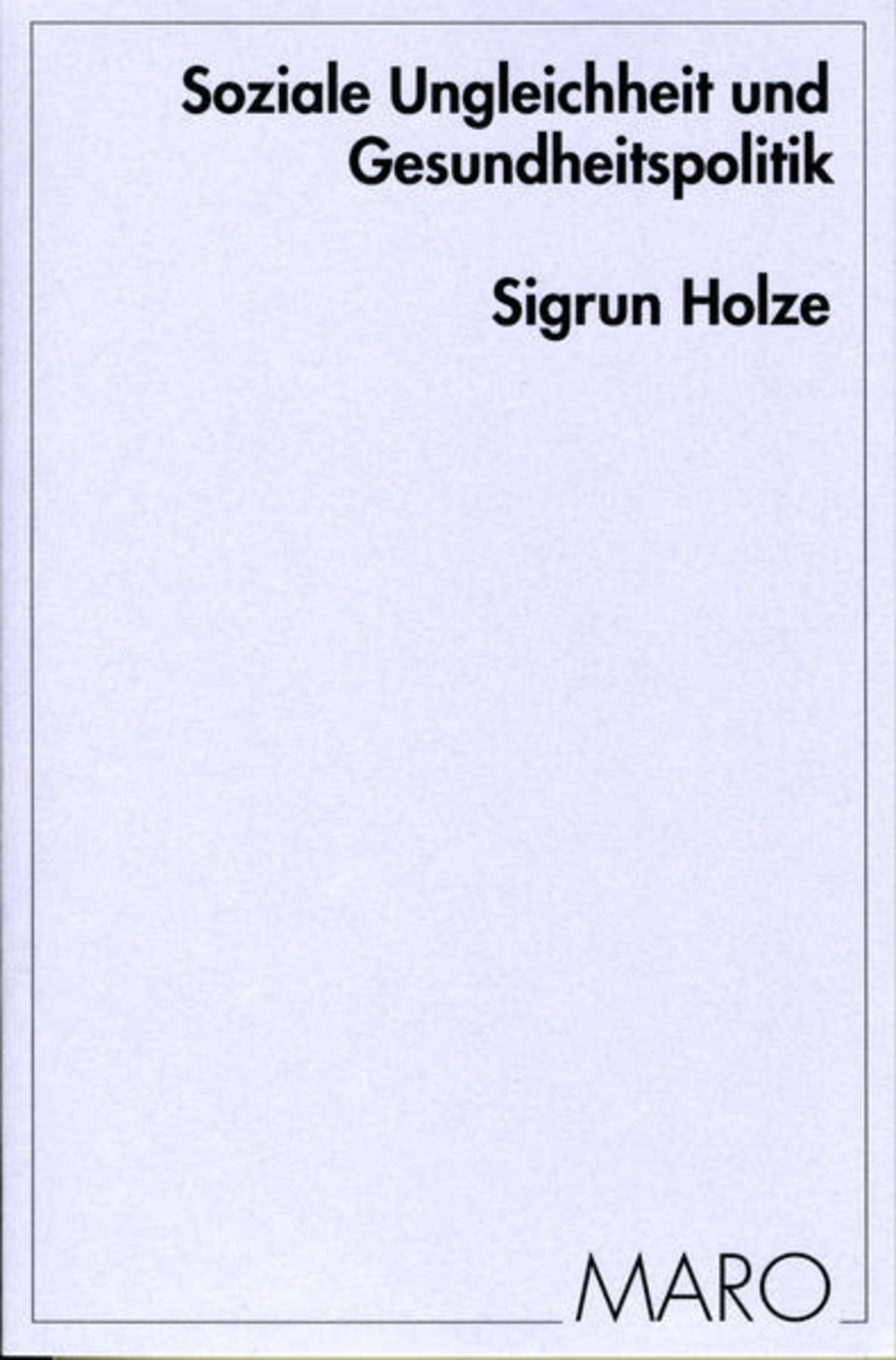 'Soziale Ungleichheit Und Gesundheitspolitik' Von 'Sigrun Holze' - Buch ...