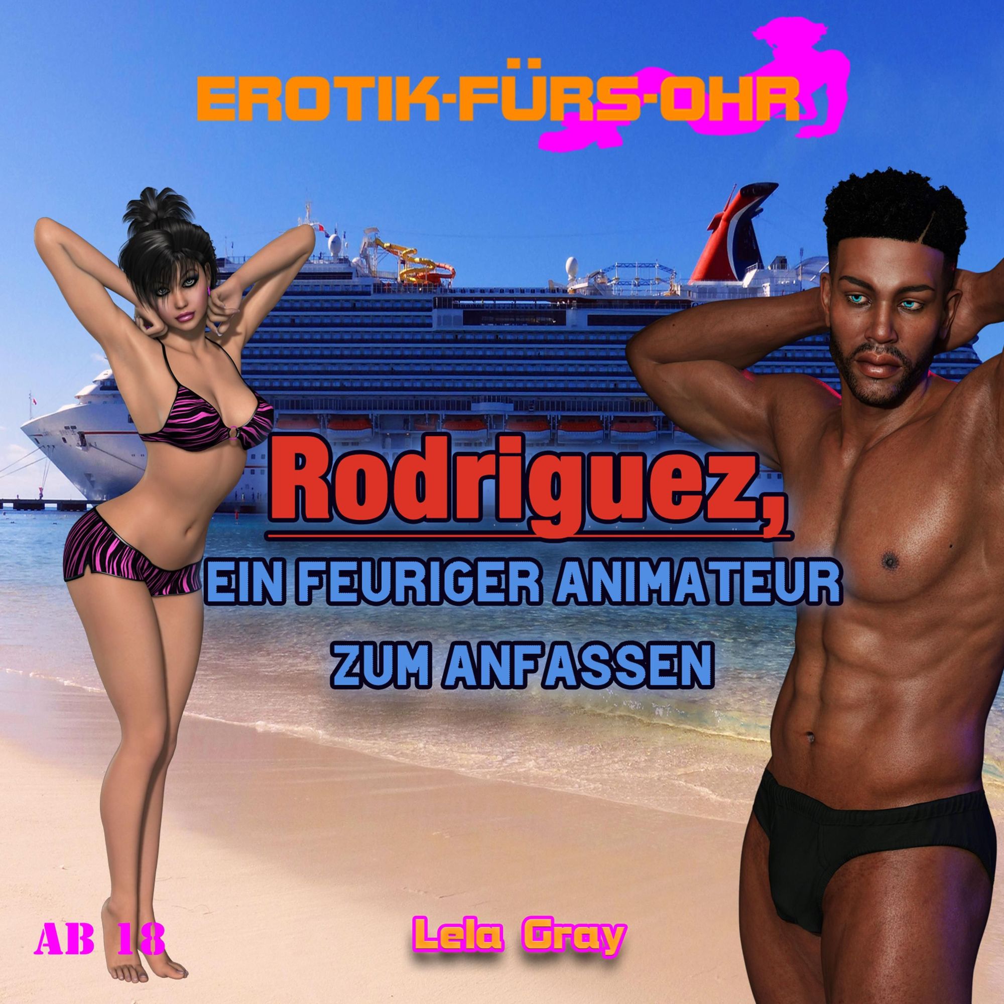 Erotik fürs Ohr, Rodriguez, ein feuriger Animateur zum Anfassen von Lela  Gray - Hörbuch-Download