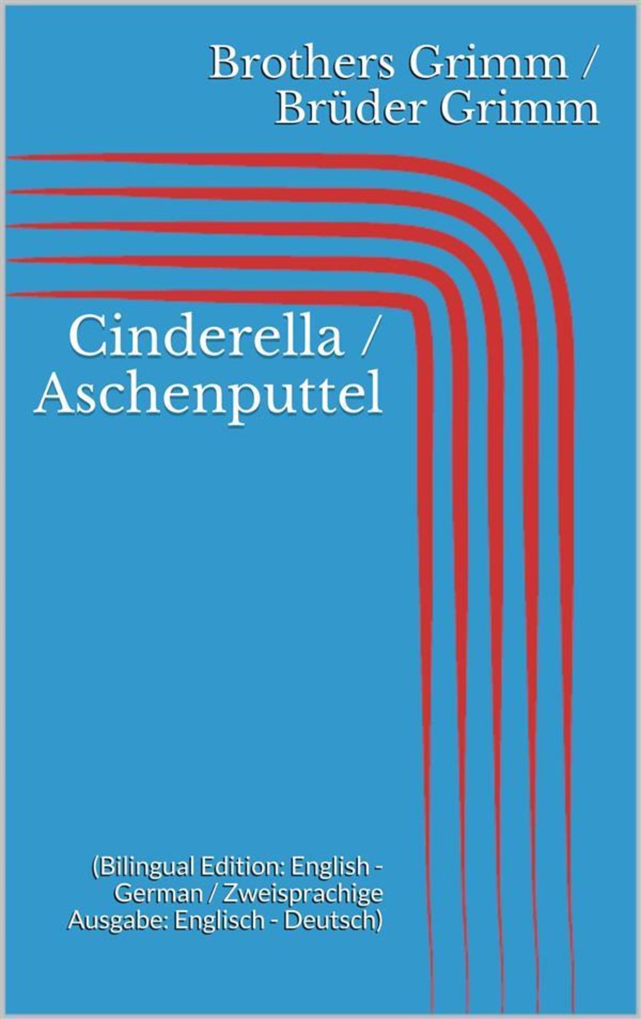 Cinderella  Aschenputtel (Bilingual Edition: English - German   Zweisprachige Ausgabe: Englisch - Deutsch) von Jacob Grimm - eBook