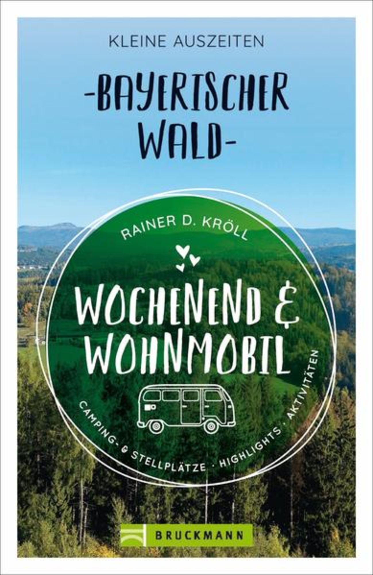 Wochenend und Wohnmobil - Kleine Auszeiten Bayerischer Wald' von 'Rainer D.  Kröll' - Buch - '978-3-7343-1840-5