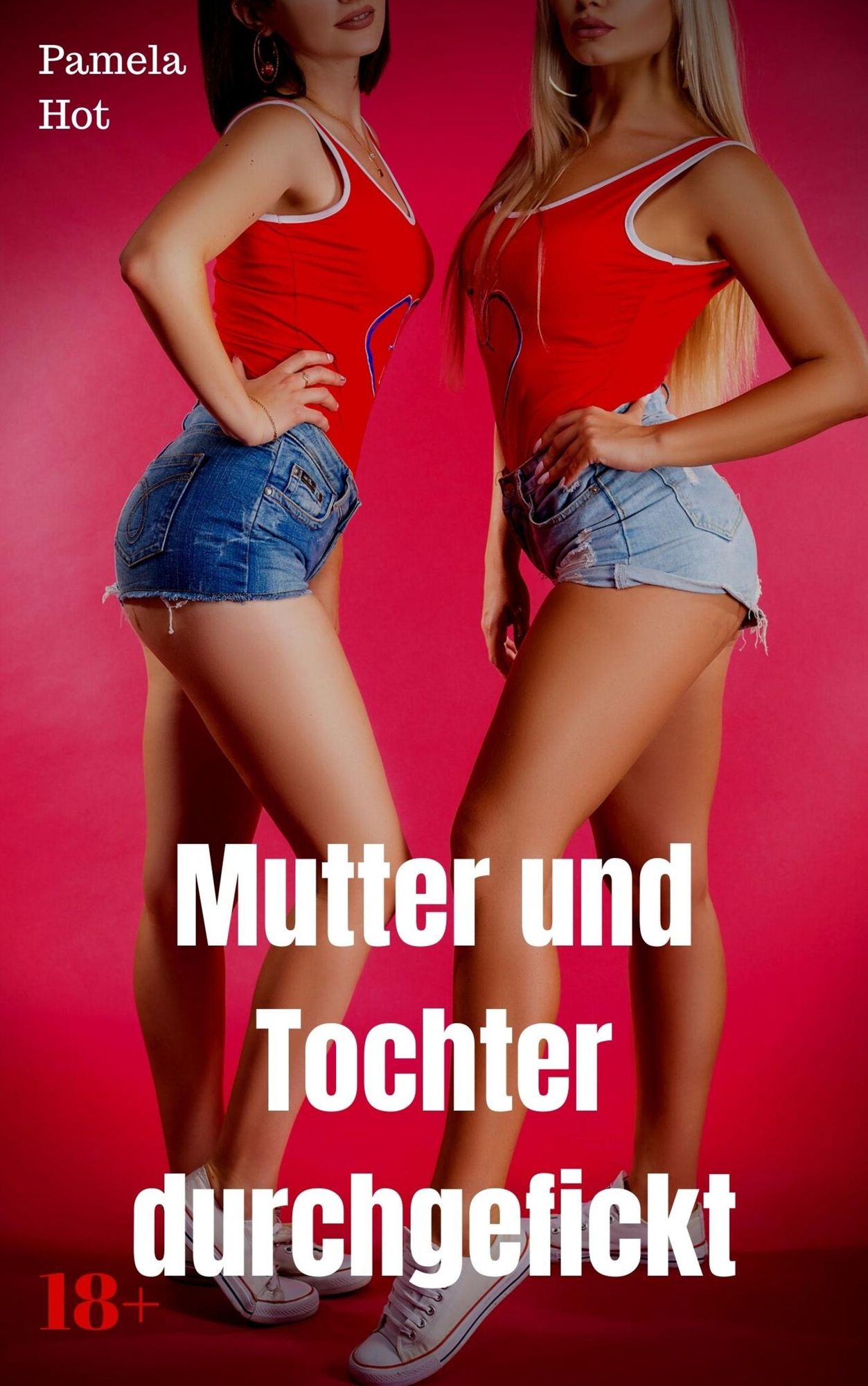 Mutter und Tochter durchgefickt' von 'Pamela Hot' - eBook