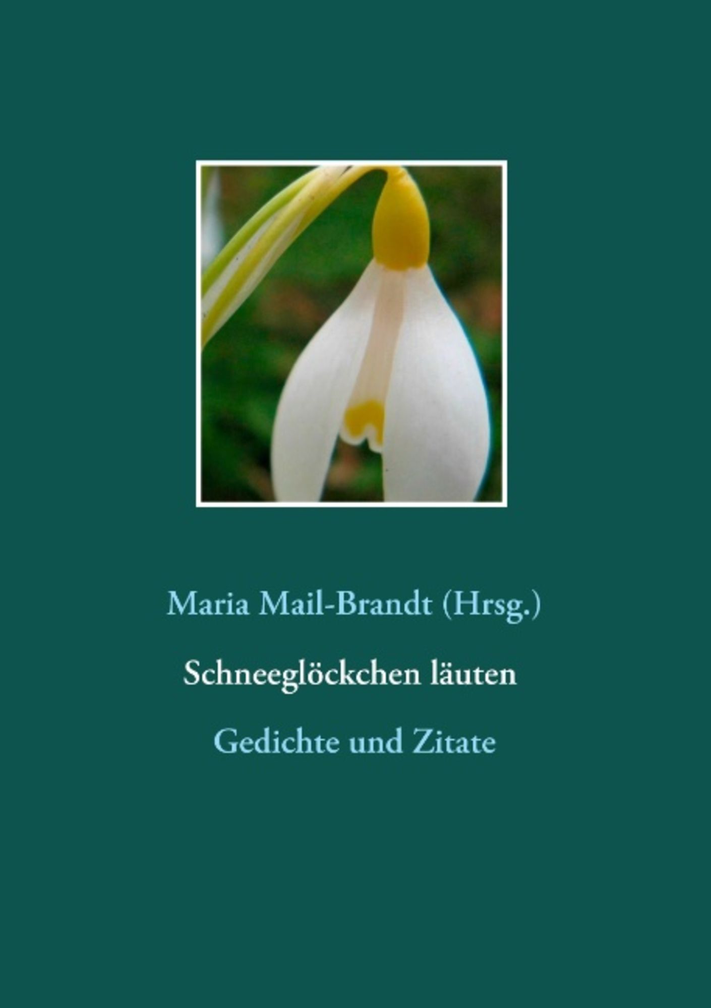 Schneeglöckchen läuten – Gedichte und Zitate von  - Buch -  978-3-7392-1553-2