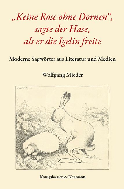 Keine Rose Ohne Dornen ""Keine Rose ohne Dornen", sagte der Hase, als er die Igelin freite