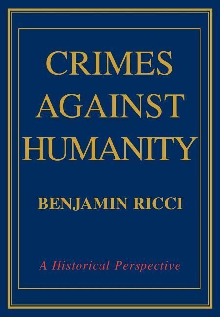 'Crimes Against Humanity' von 'Benjamin Ricci' - 'Gebundene Ausgabe ...