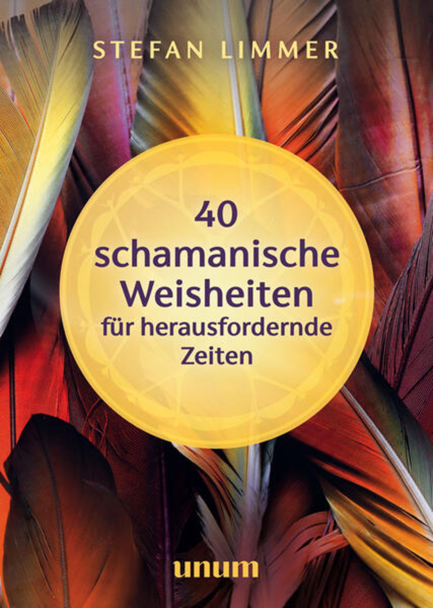 40 schamanische Weisheiten für herausfordernde Zeiten von Stefan Limmer  - Buch - 978-3-8338-9016-1