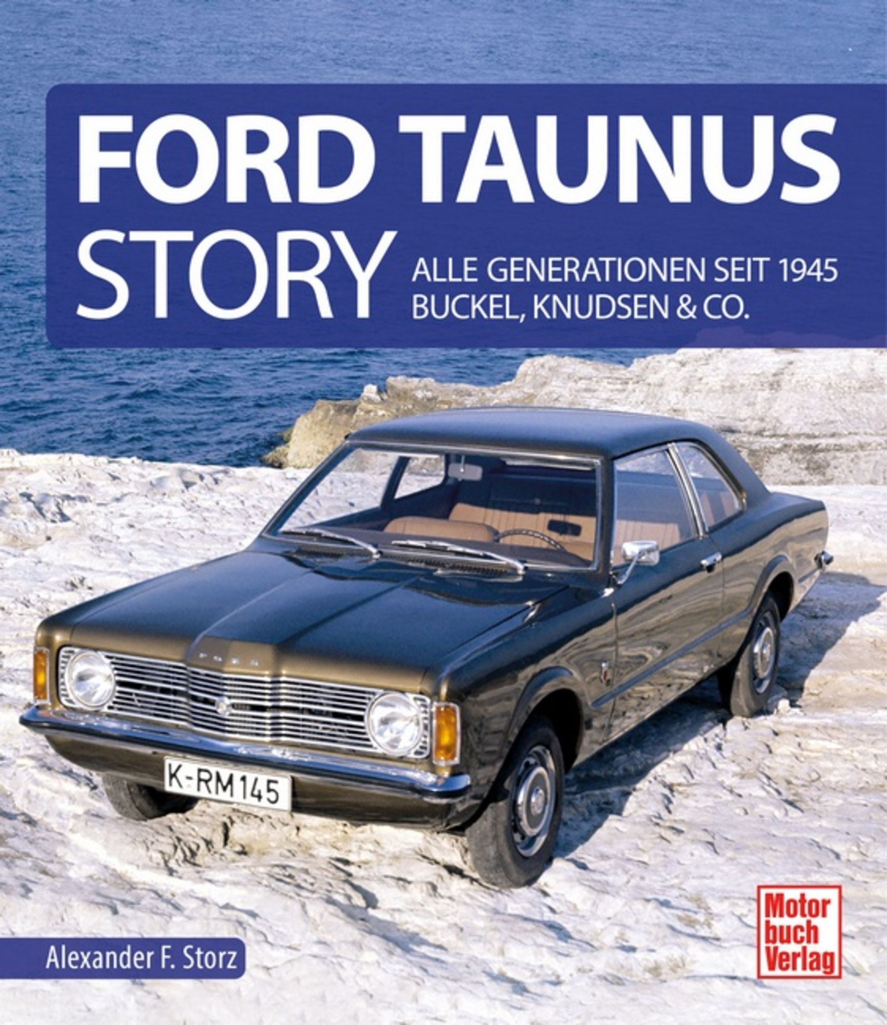 Ford Taunus Story' von 'Alexander F. Storz' - Buch - '978-3-613