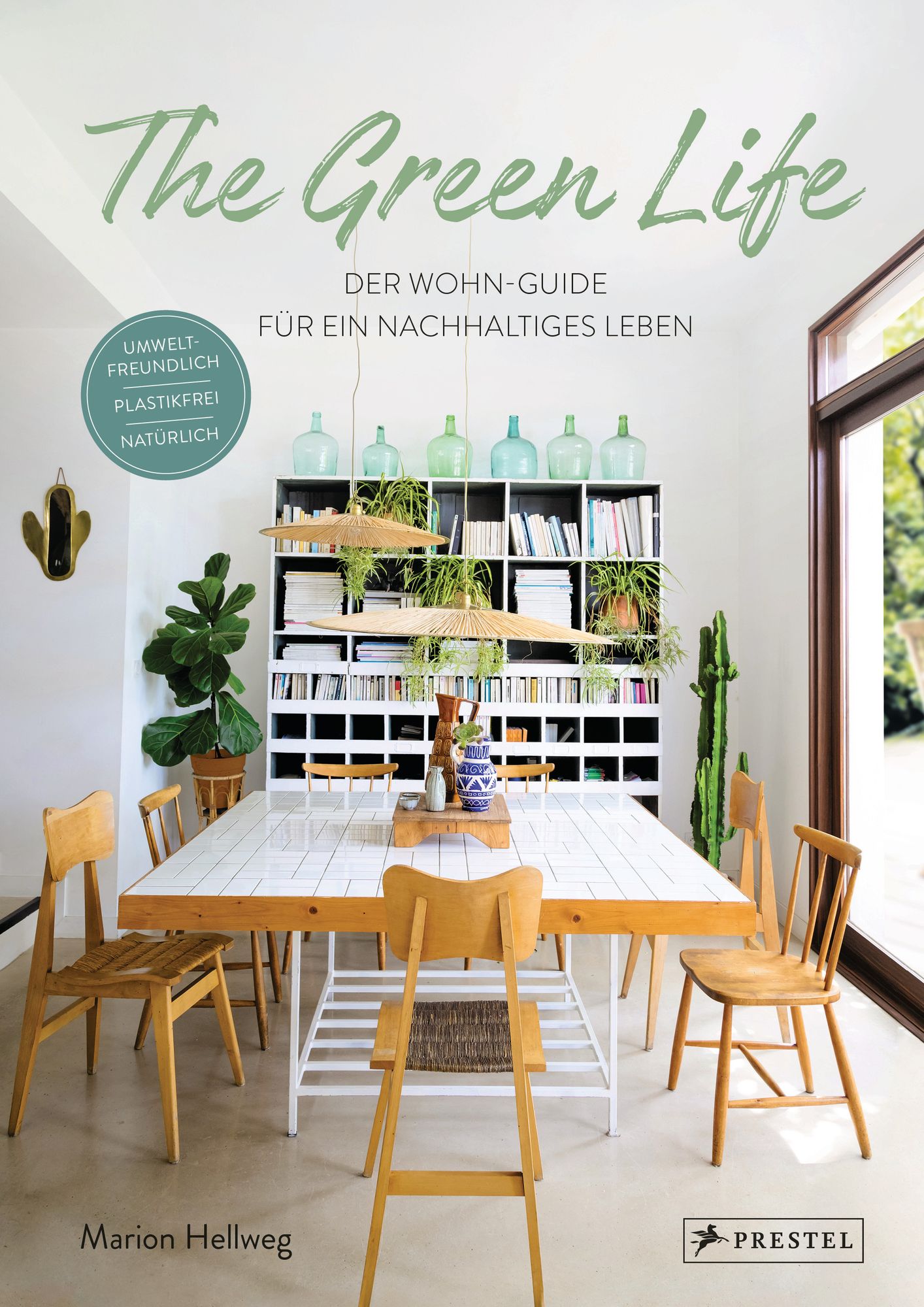 The Green Life: Der Wohn-Guide für ein nachhaltiges Leben' von 'Marion  Hellweg' - Buch - '978-3-7913-8641-6