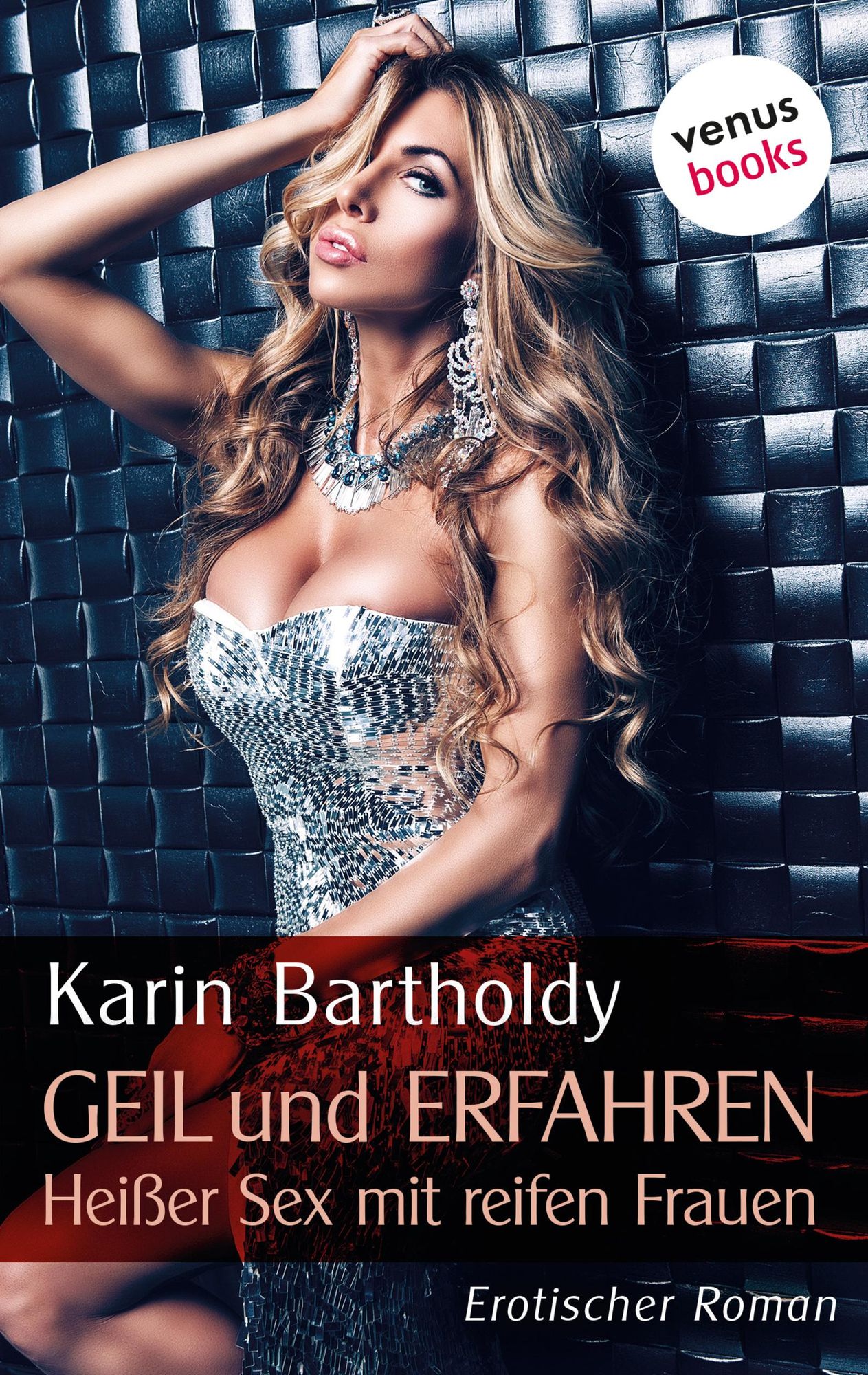 Geil und erfahren - Heißer Sex mit reifen Frauen von Karin Bartholdy