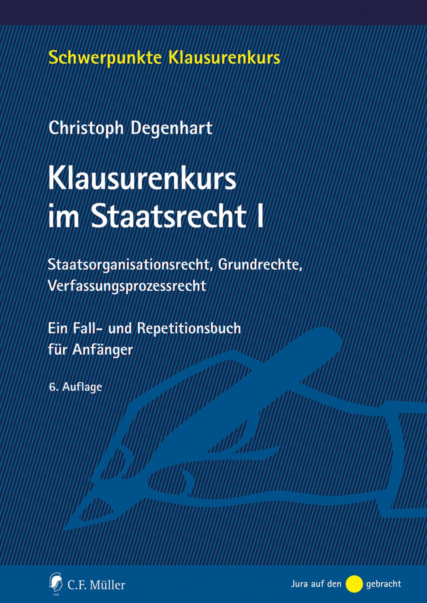 Lernen mit Fällen Staatsrecht I Klausurenkurs im Staatsrecht I