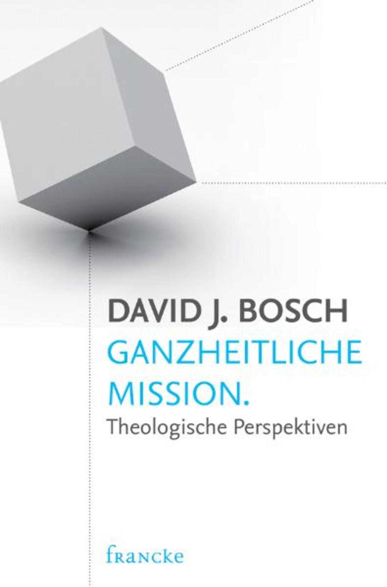 Ganzheitliche Mission von David J. Bosch Buch 978 3 86827