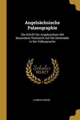 'Angelsächsische Palaeographie Die Schrift Der Angelsachsen Mit