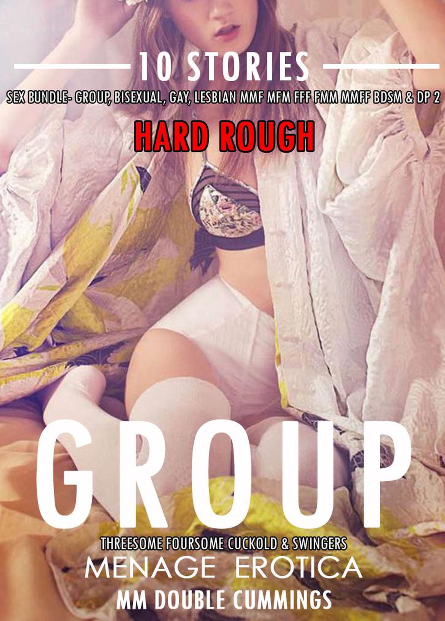 Hard Rough Menage Erotica Sex Bundle- Group, Bisexual, Gay, Lesbian MMF MFM FFF FMM MMFF BDSM and DP 2 (Threesome Foursome Cuckold and Swingers, #1) von MM Double Cummings