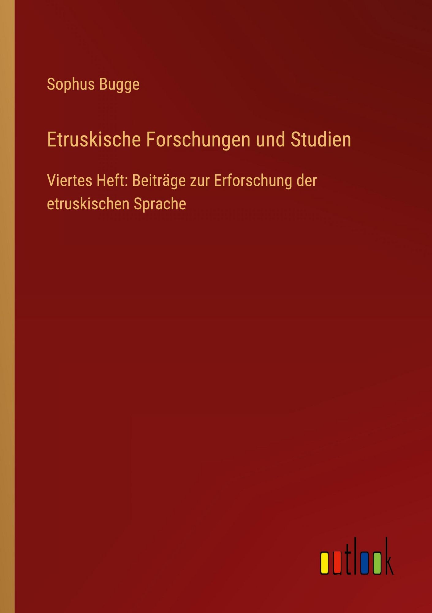 &amp;#39;Etruskische Forschungen und Studien&amp;#39; von &amp;#39;Sophus Bugge&amp;#39; - Buch - &amp;#39;978 ...